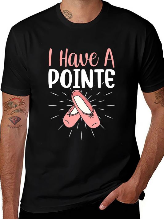 I Have A Pointe Ballet T-Shirt