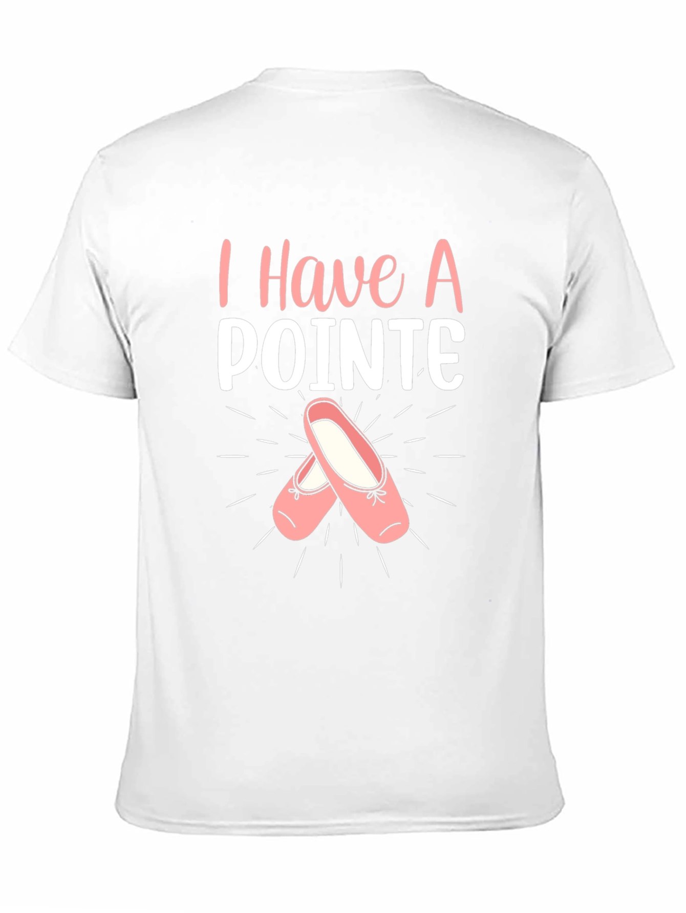 I Have A Pointe Ballet T-Shirt