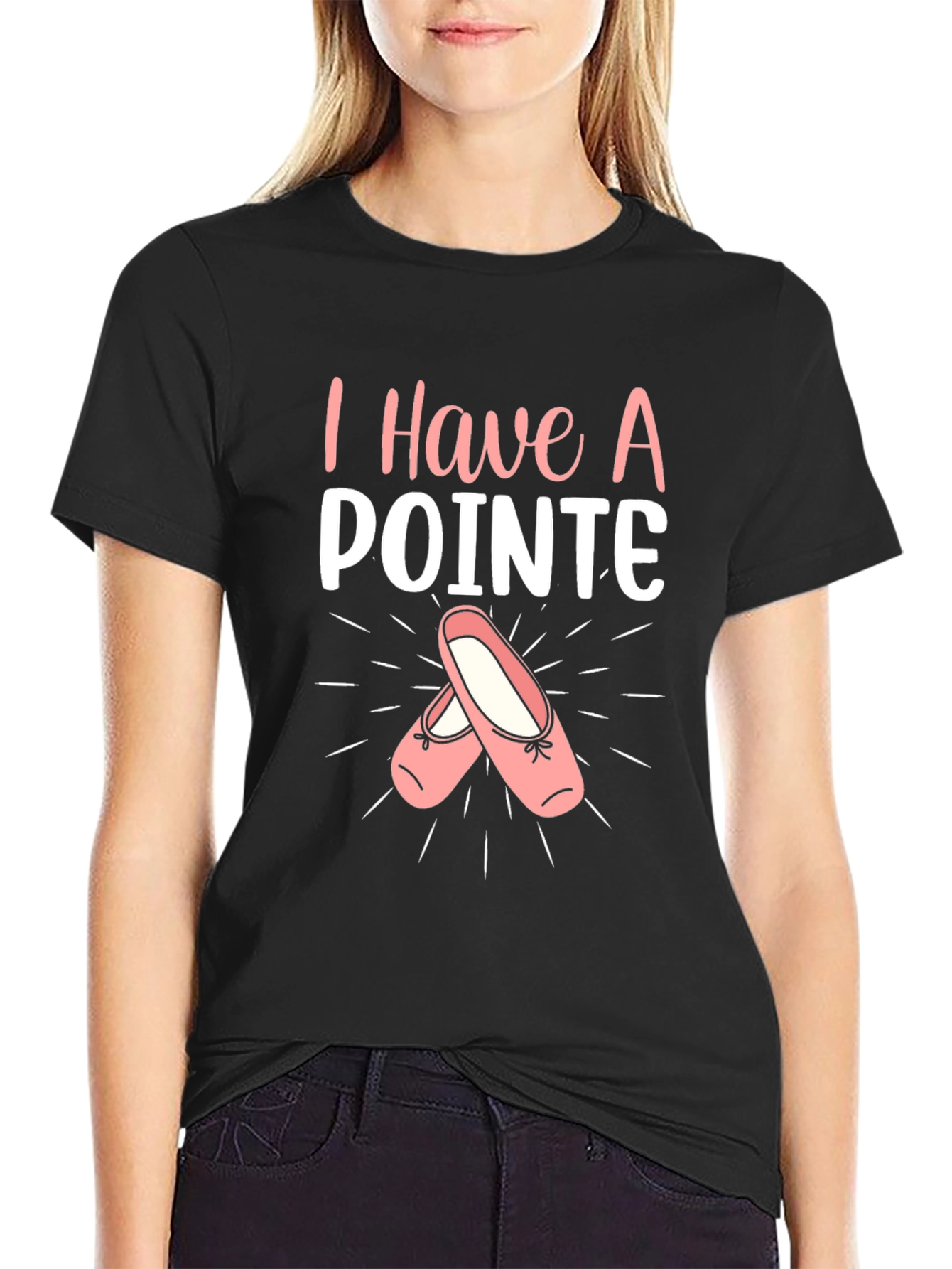 I Have A Pointe Ballet T-Shirt