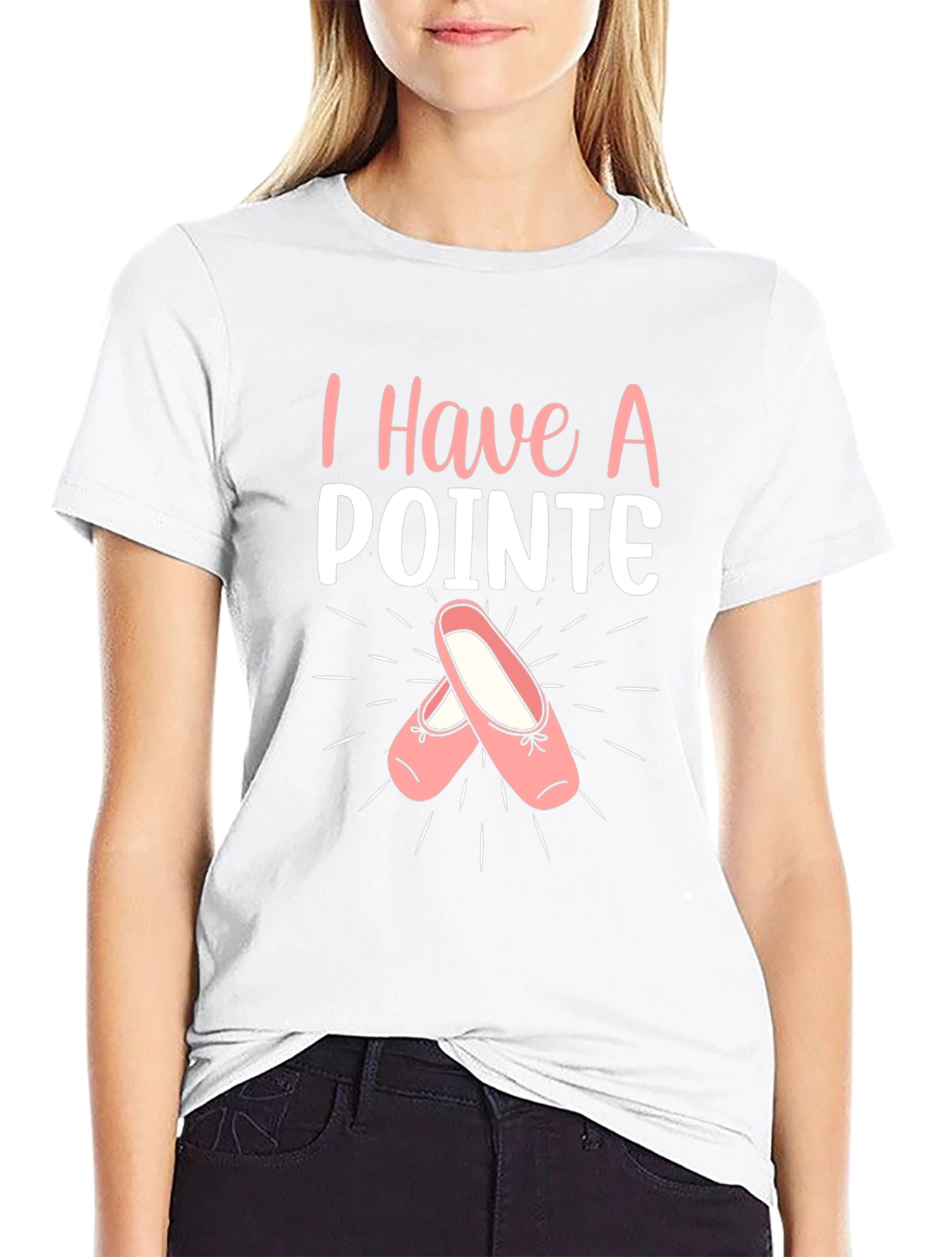 I Have A Pointe Ballet T-Shirt