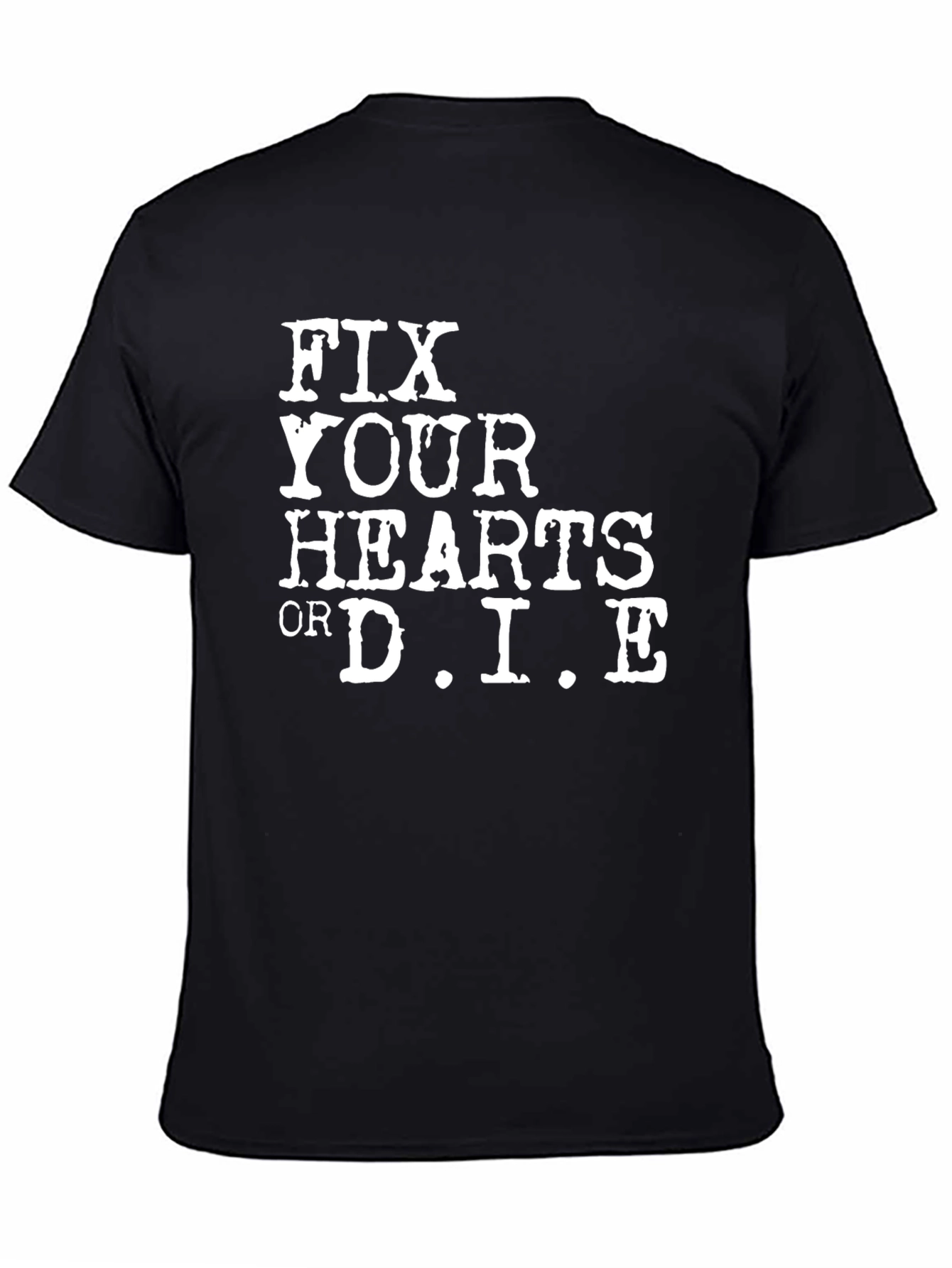 Fix Your Hearts or D.I.E Graphic Tee