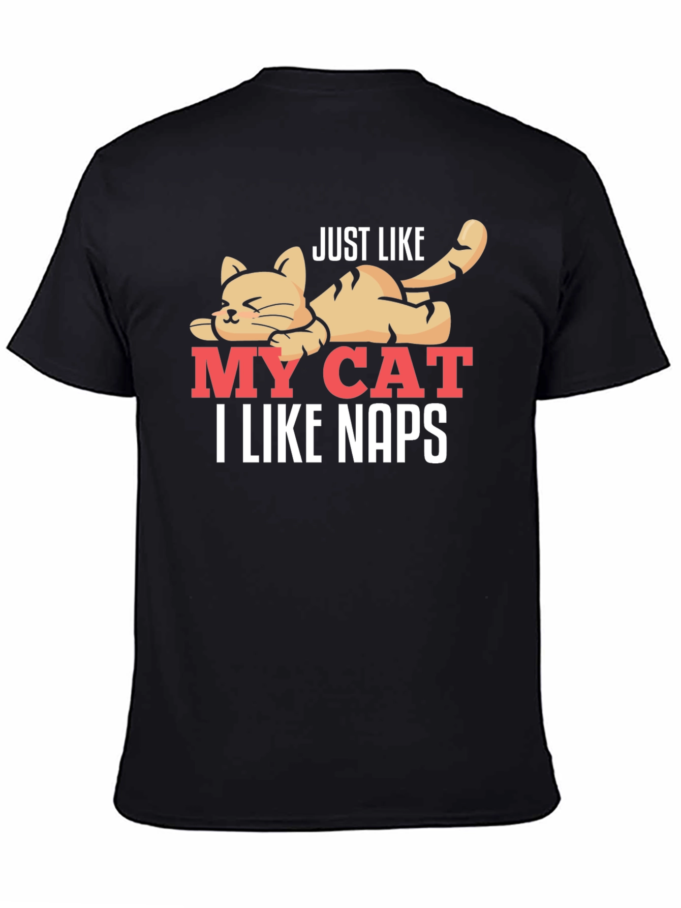Just Like My Cat - I Like Naps T-Shirt