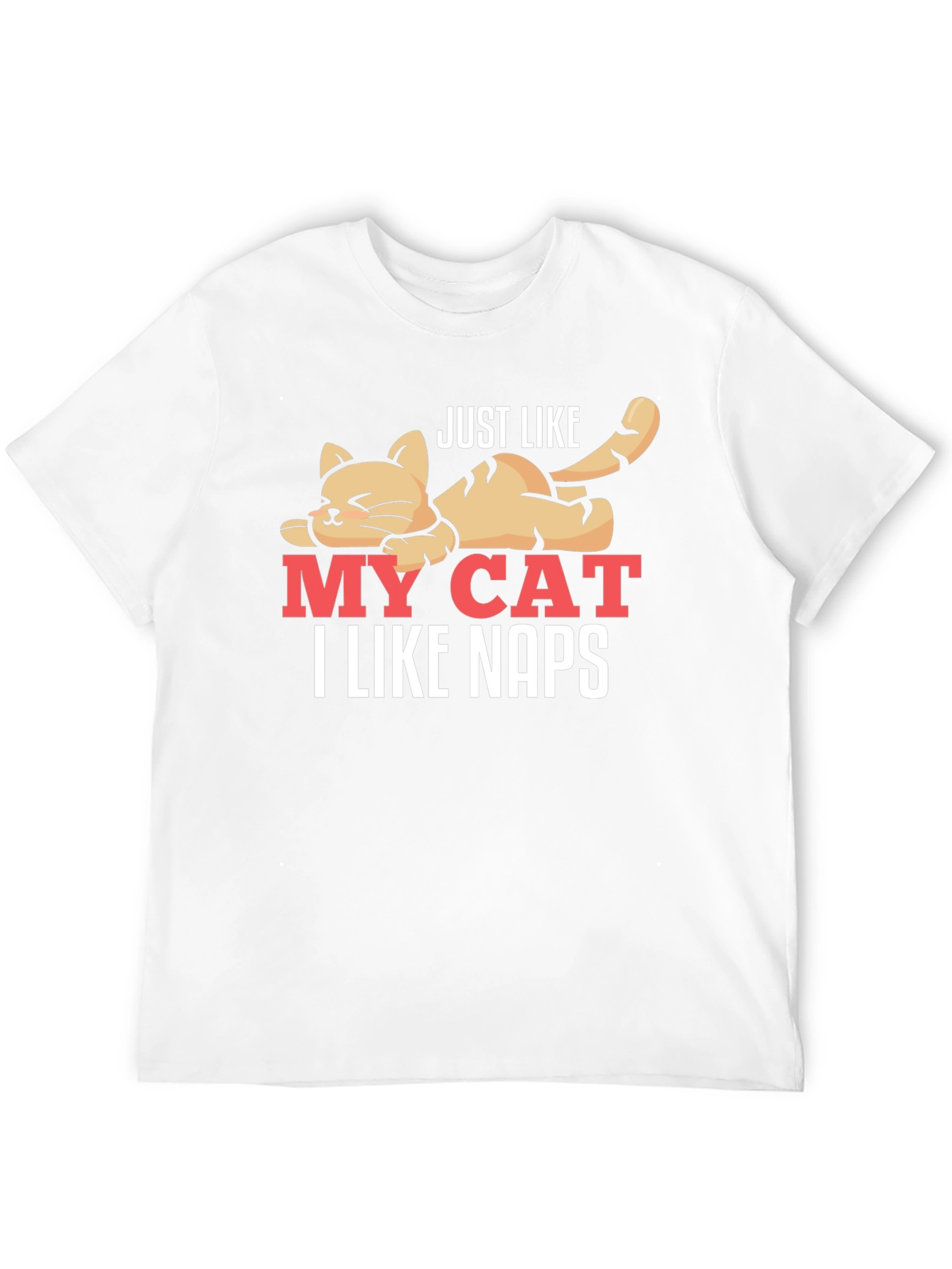 Just Like My Cat - I Like Naps T-Shirt