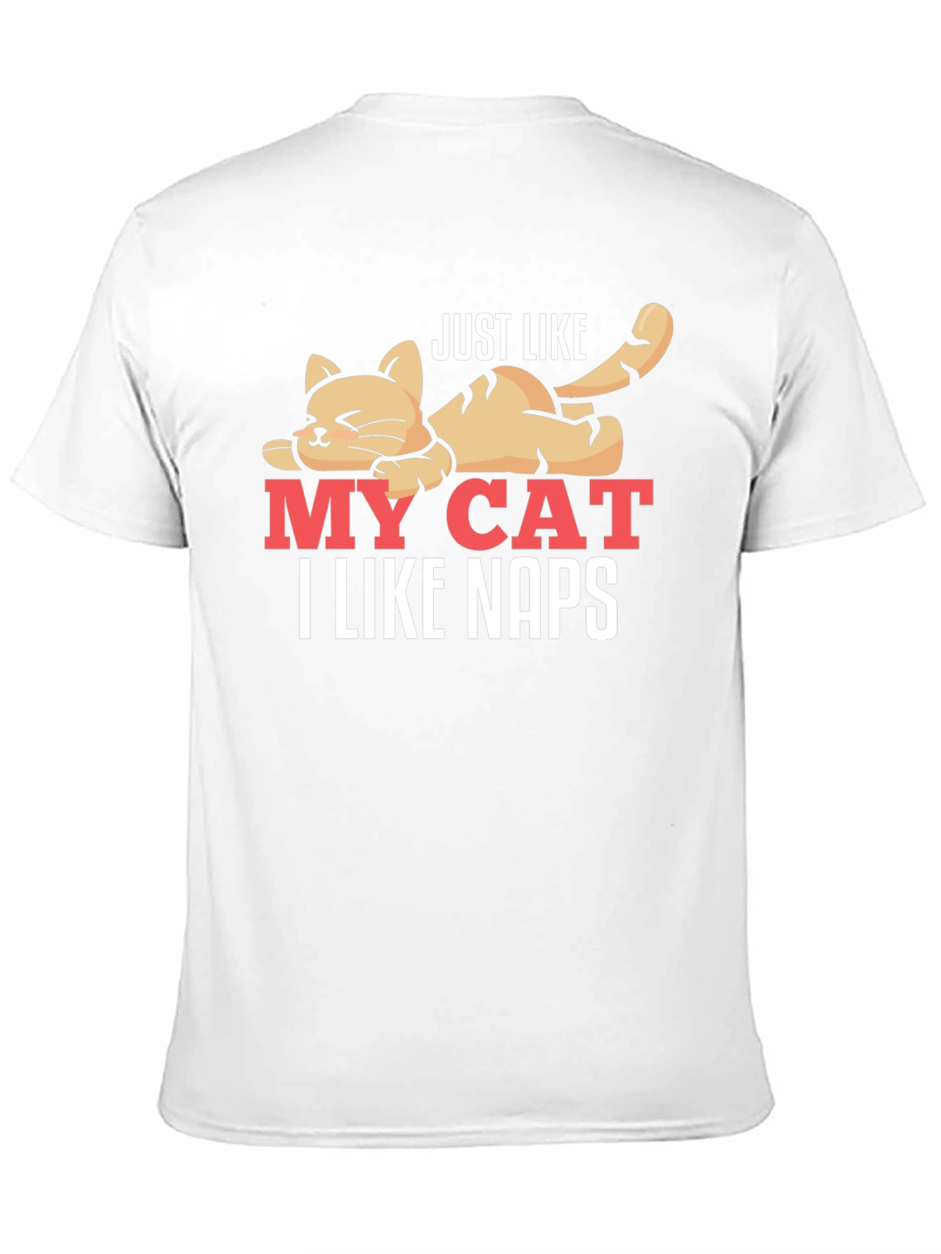 Just Like My Cat - I Like Naps T-Shirt