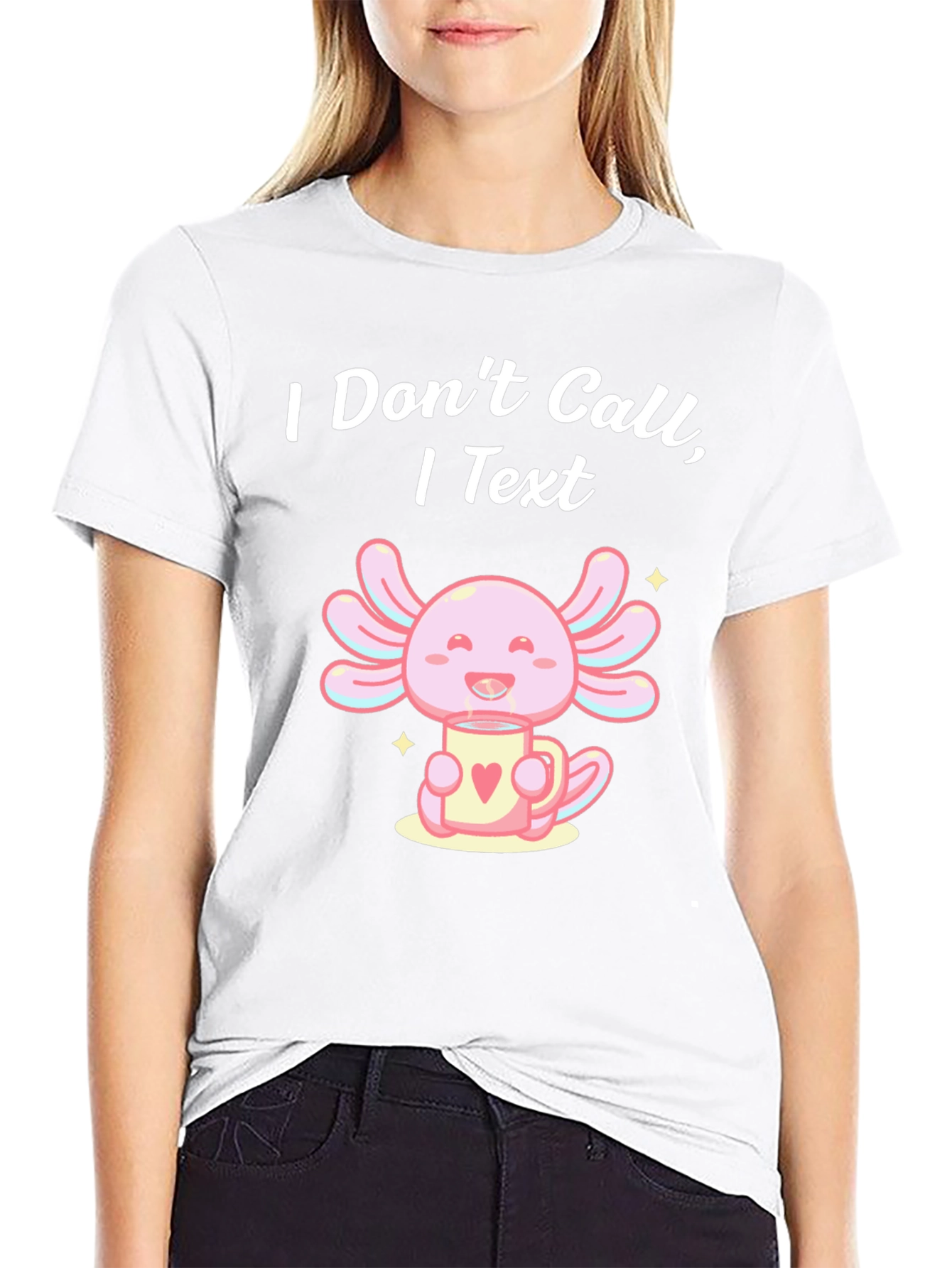 I Dont Call I Text Axolotl T-Shirt