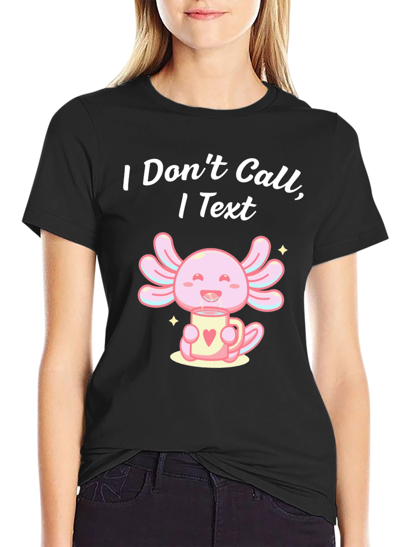 I Dont Call I Text Axolotl T-Shirt