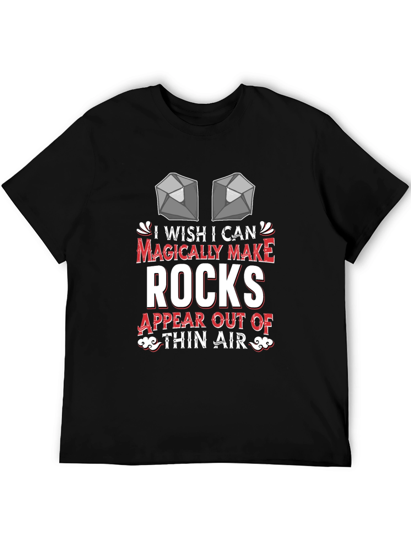 I Wish I Could Magically Make Rocks T-Shirt