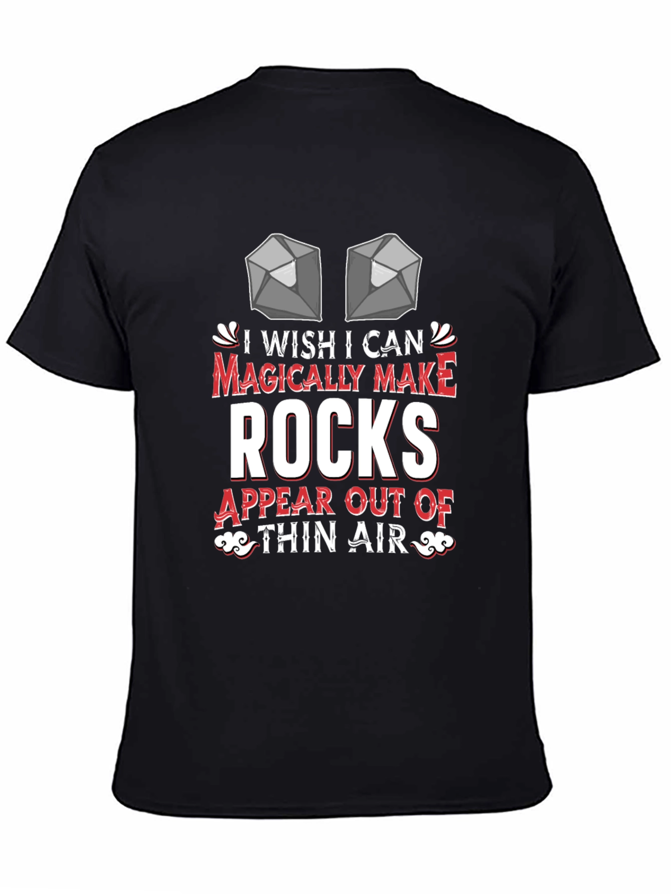I Wish I Could Magically Make Rocks T-Shirt