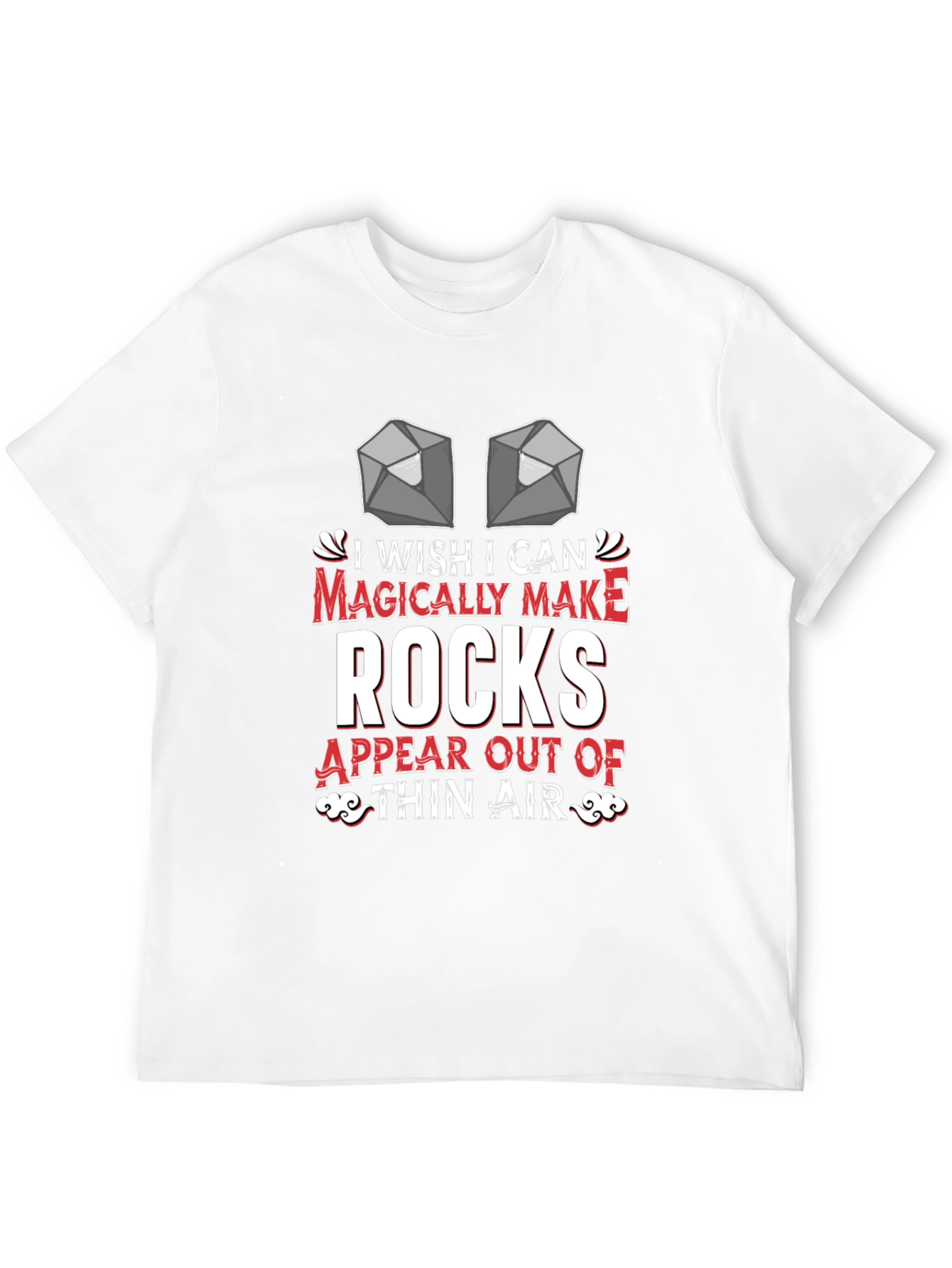 I Wish I Could Magically Make Rocks T-Shirt