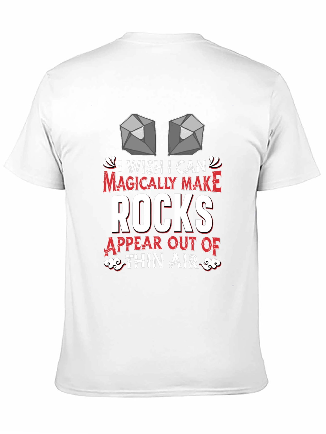 I Wish I Could Magically Make Rocks T-Shirt