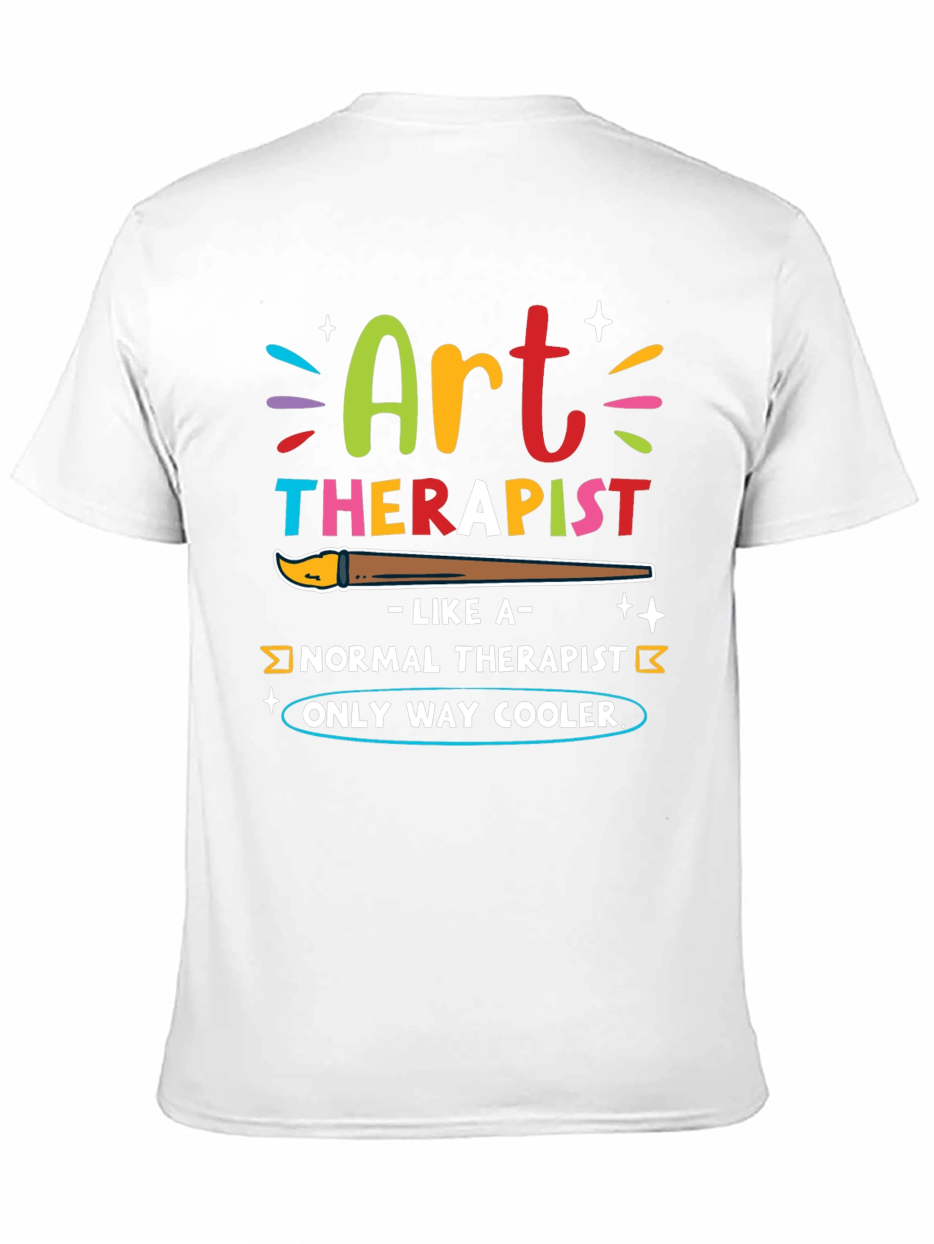 Art Therapist T-Shirt - Only Way Cooler!