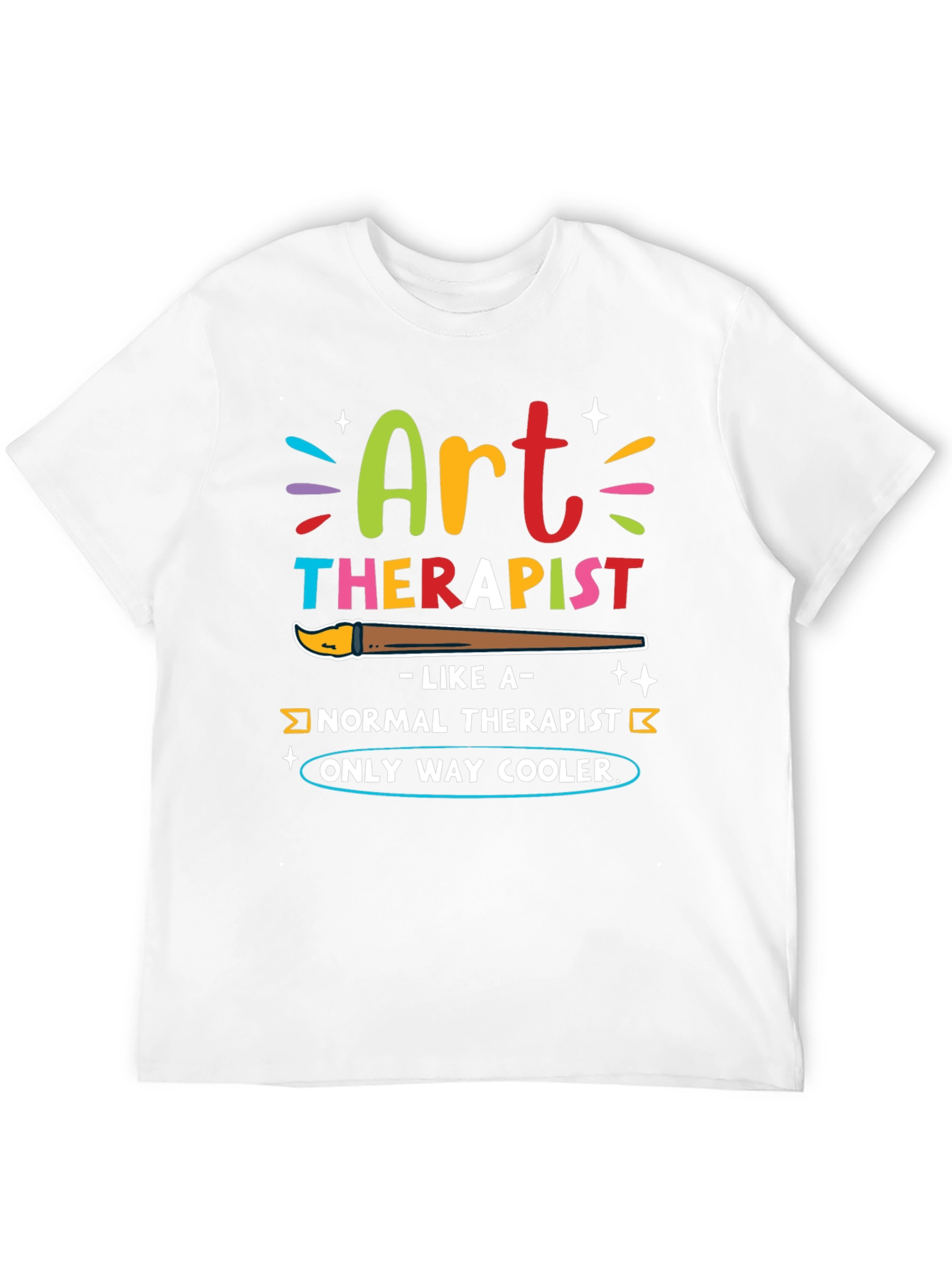 Art Therapist T-Shirt - Only Way Cooler!