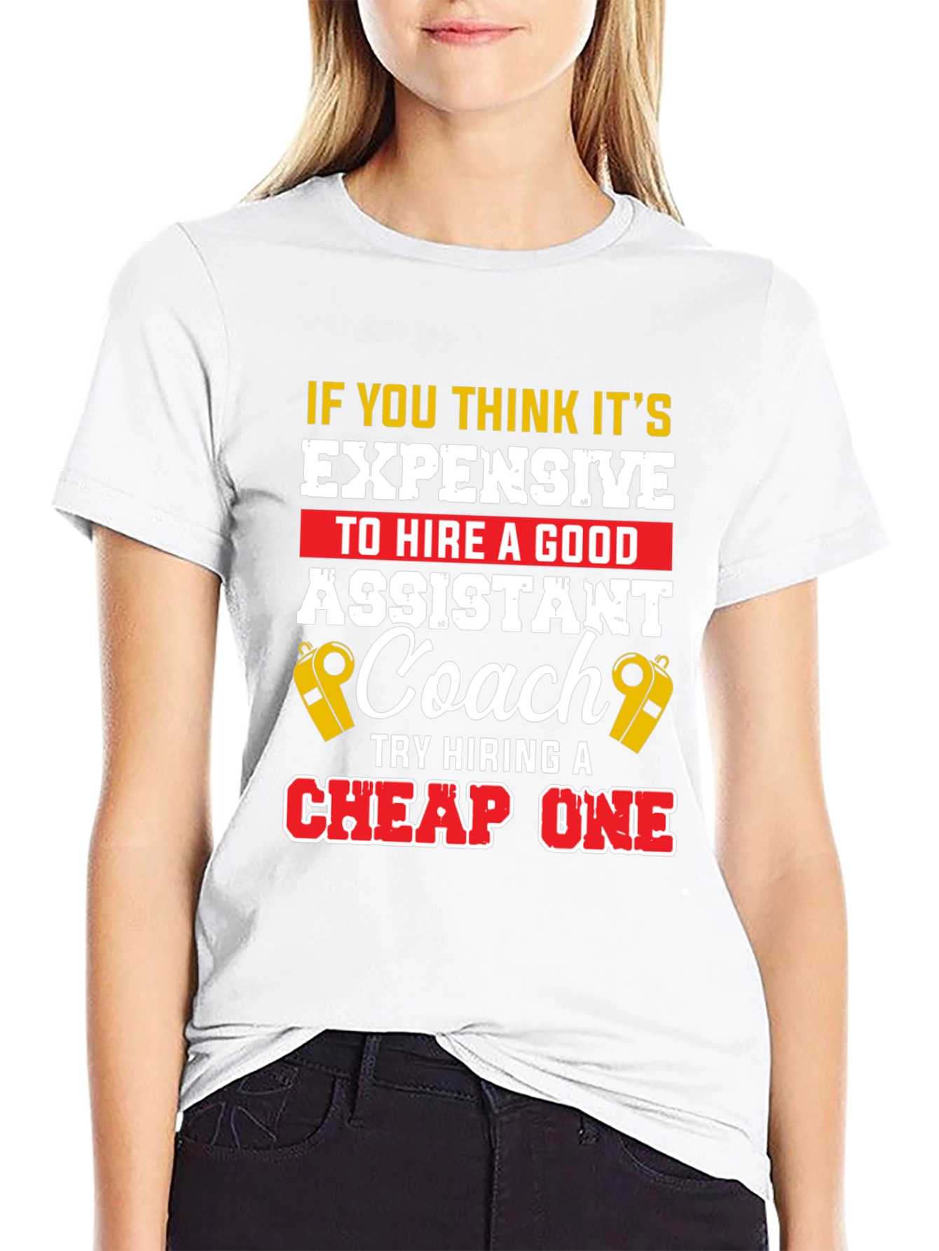 Funny Assistant Coach T-Shirt: Hire a Good One!