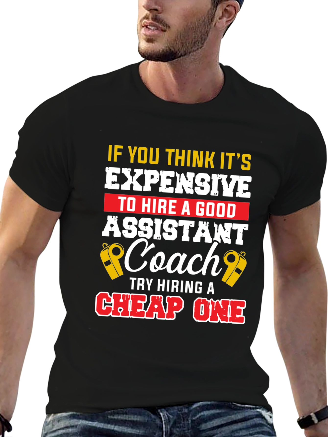 Funny Assistant Coach T-Shirt: Hire a Good One!