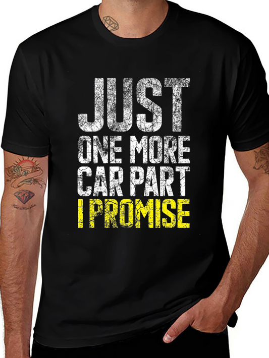 Just One More Car Part T-Shirt - Automotive Enthusiast