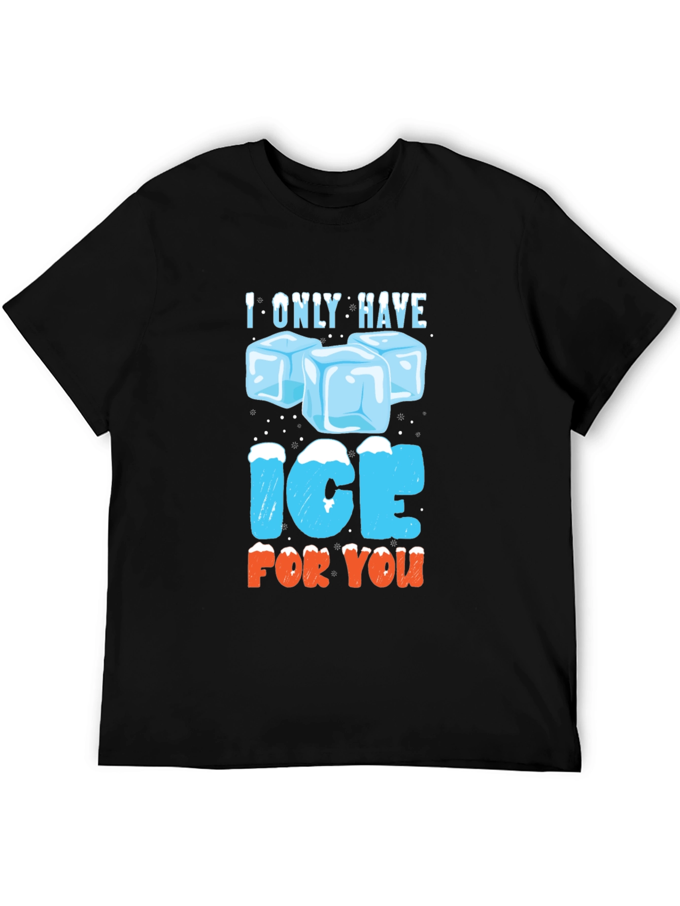 I Only Have Ice For You Graphic T-Shirt