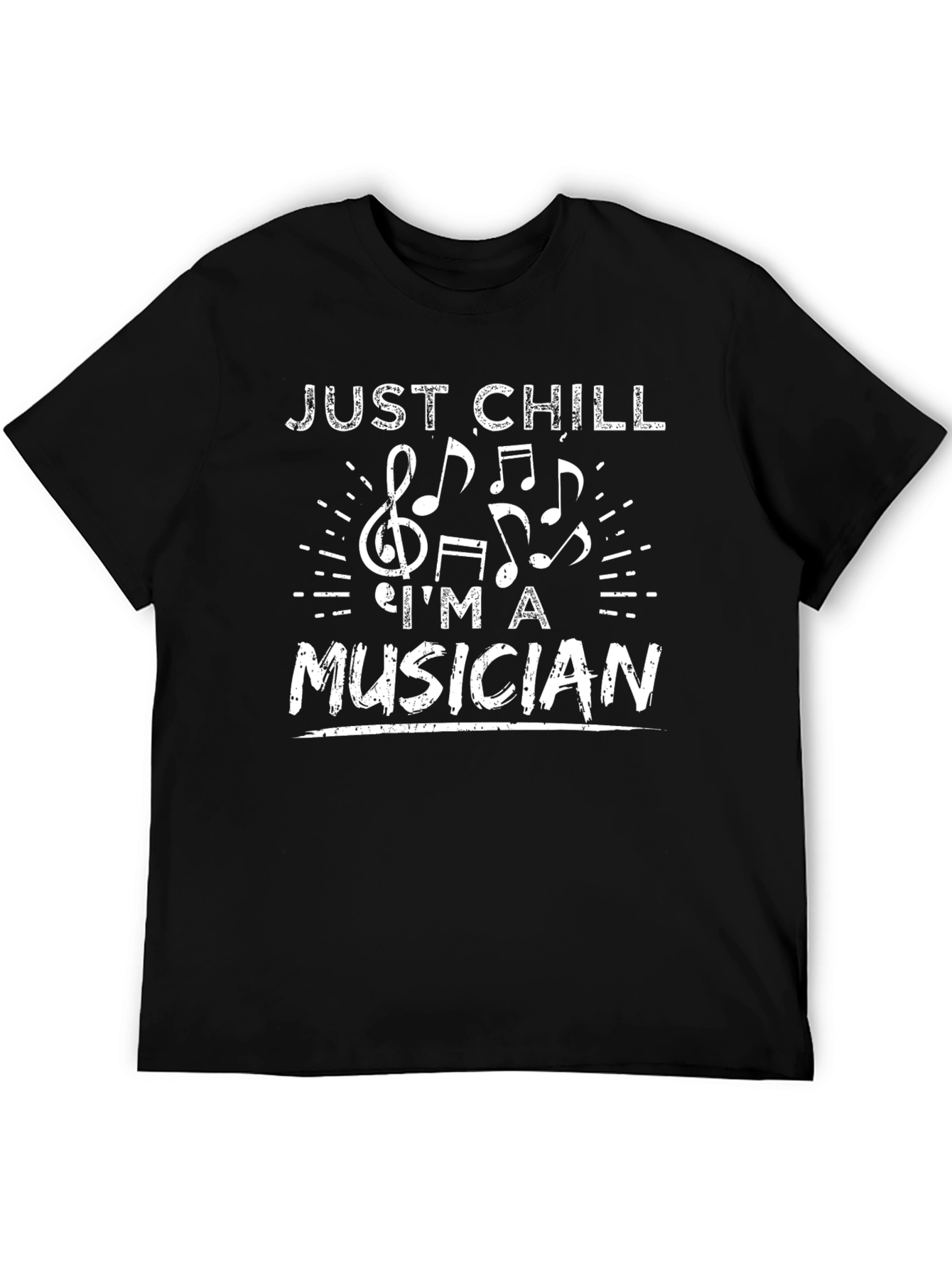 Just Chill Im A Musician - Graphic Tee