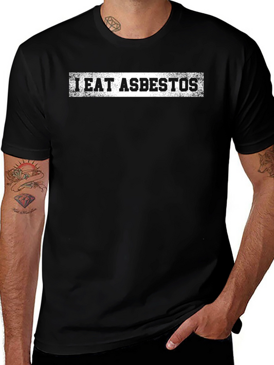 I Eat Asbestos Funny Graphic Novelty T-Shirt