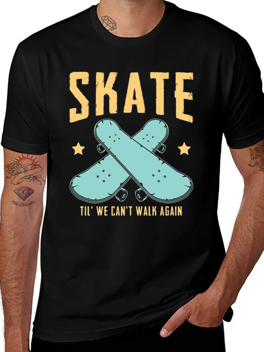 Skate Til We Cant Walk Again Black T-Shirt
