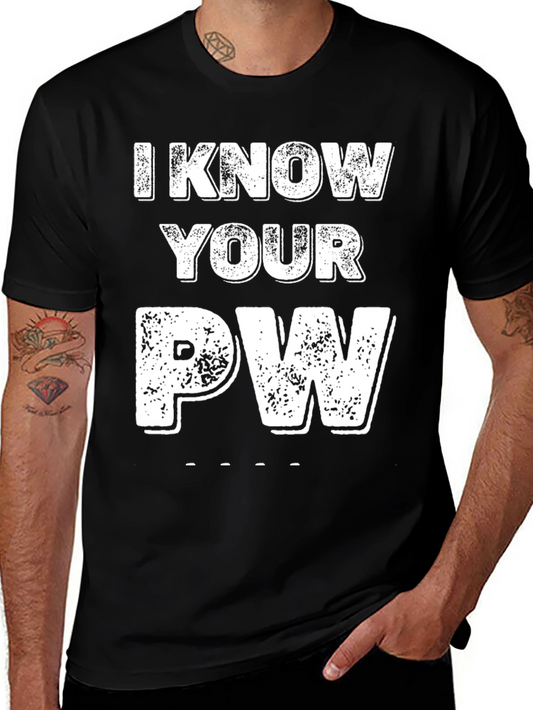 I Know Your PW Graphic Tee - Novelty Password Shirt