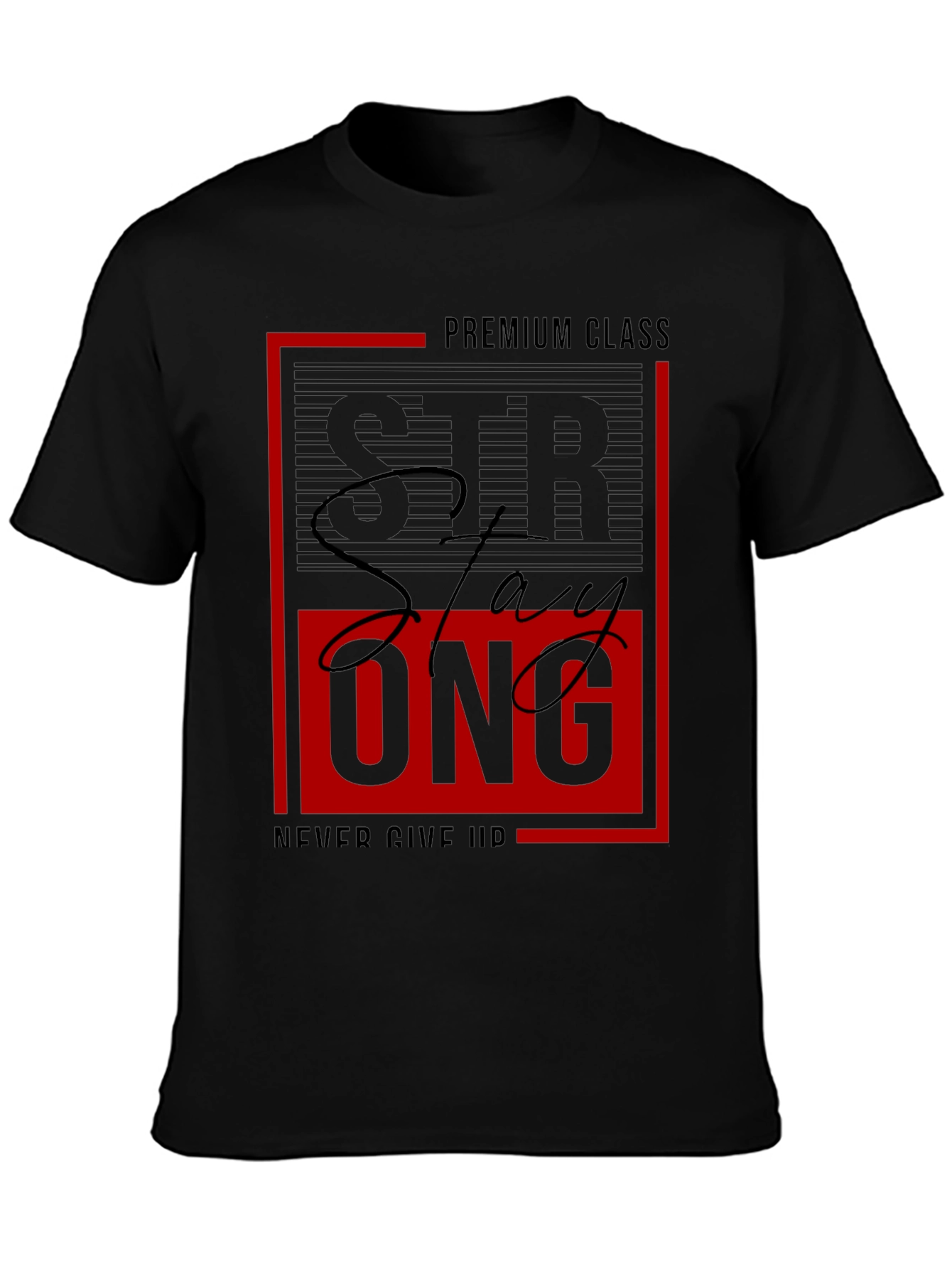 Stay Strong Graphic Tee - Premium Class Black T-Shirt