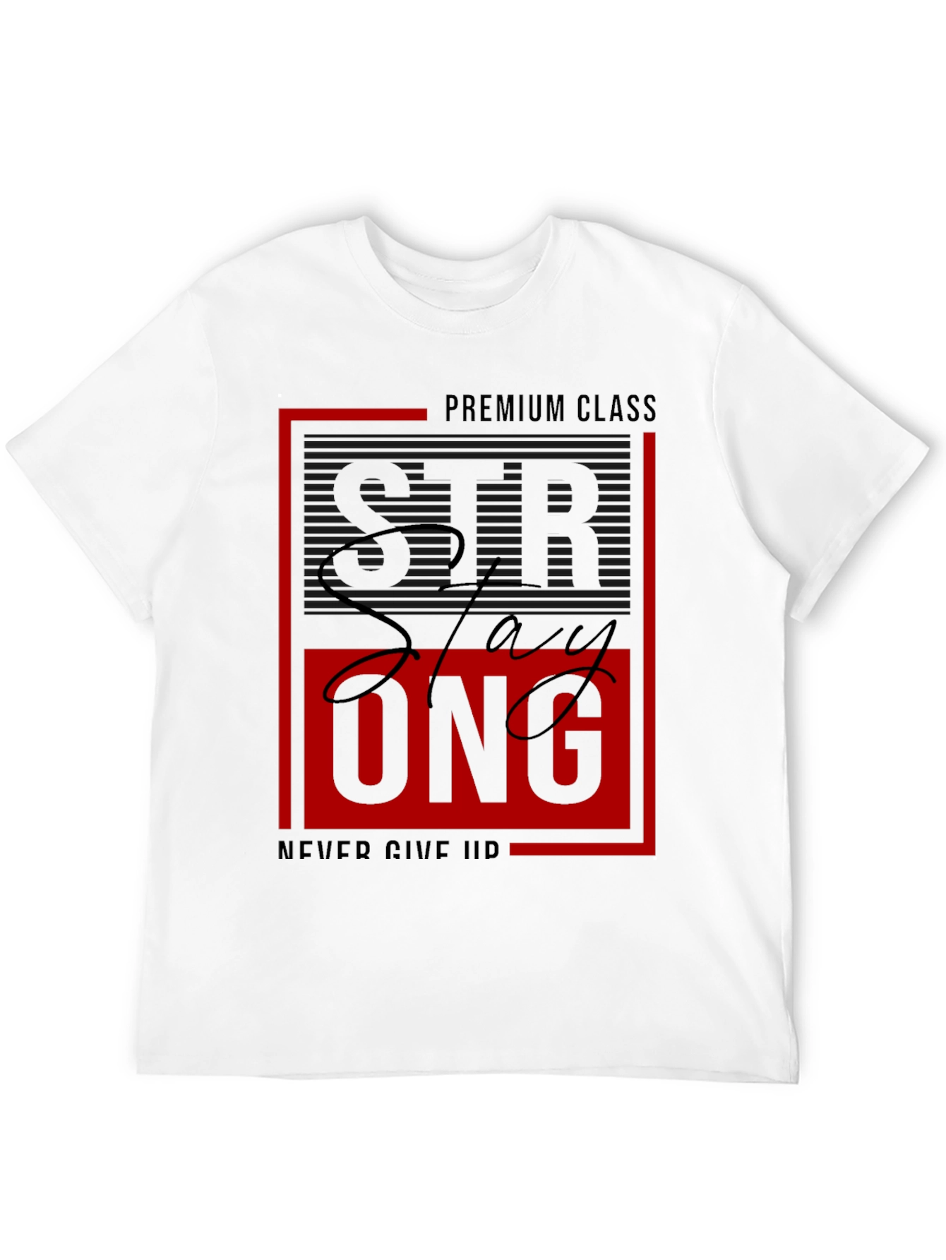 Stay Strong Graphic Tee - Premium Class Black T-Shirt