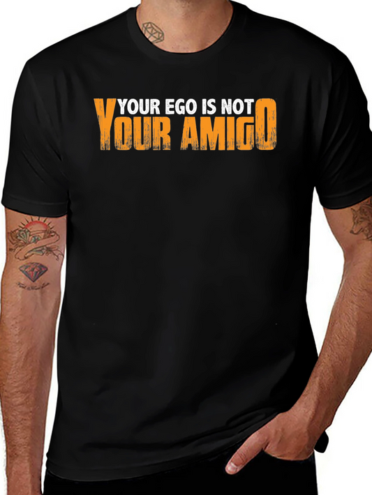 Ego is not your Amigo Graphic Tee