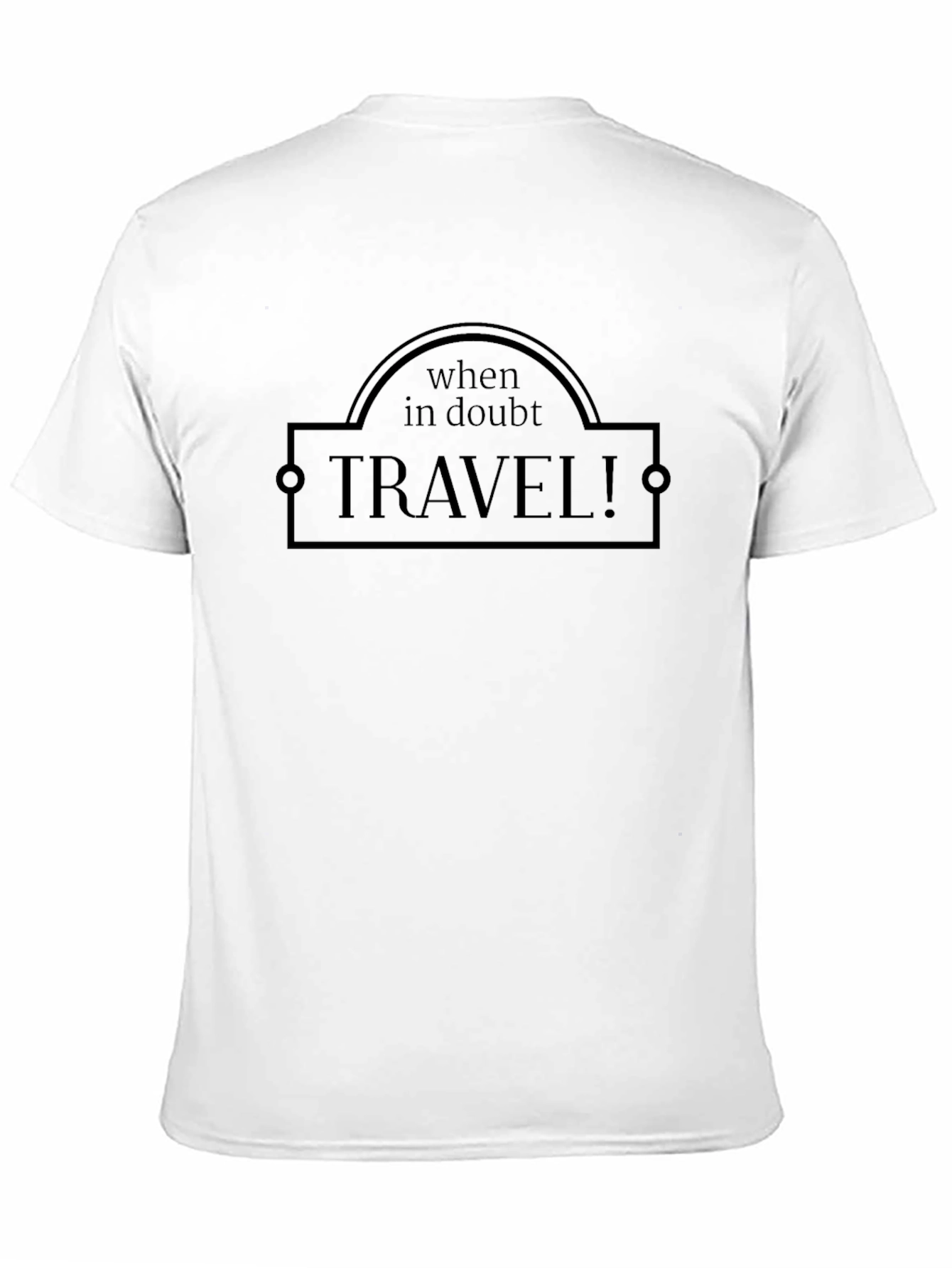 When in Doubt TRAVEL! Graphic Tee