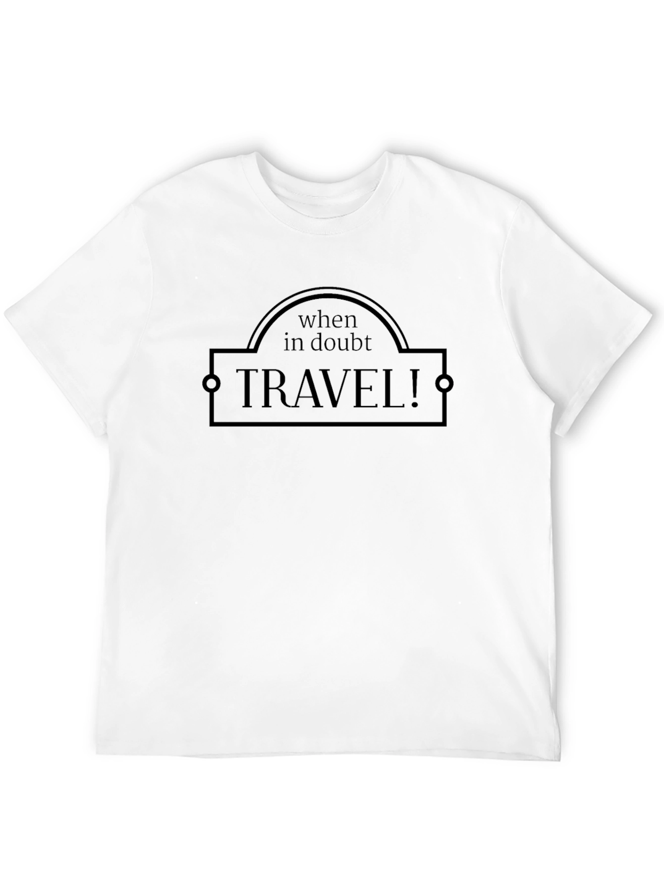 When in Doubt TRAVEL! Graphic Tee