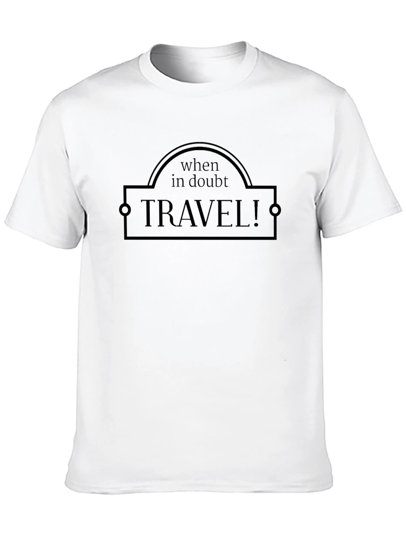 When in Doubt TRAVEL! Graphic Tee