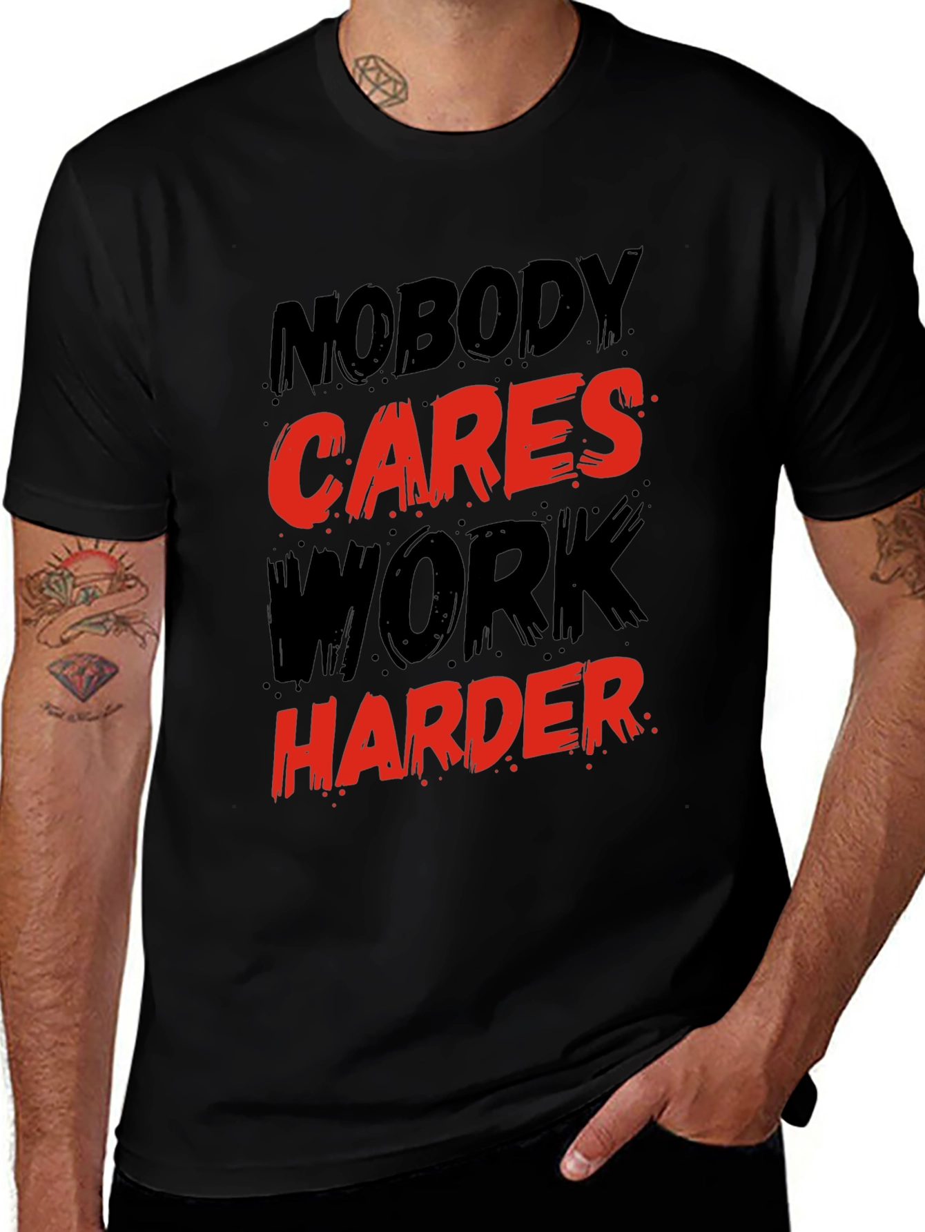 Motivational Graphic T-Shirt: Nobody Cares Work Harder!