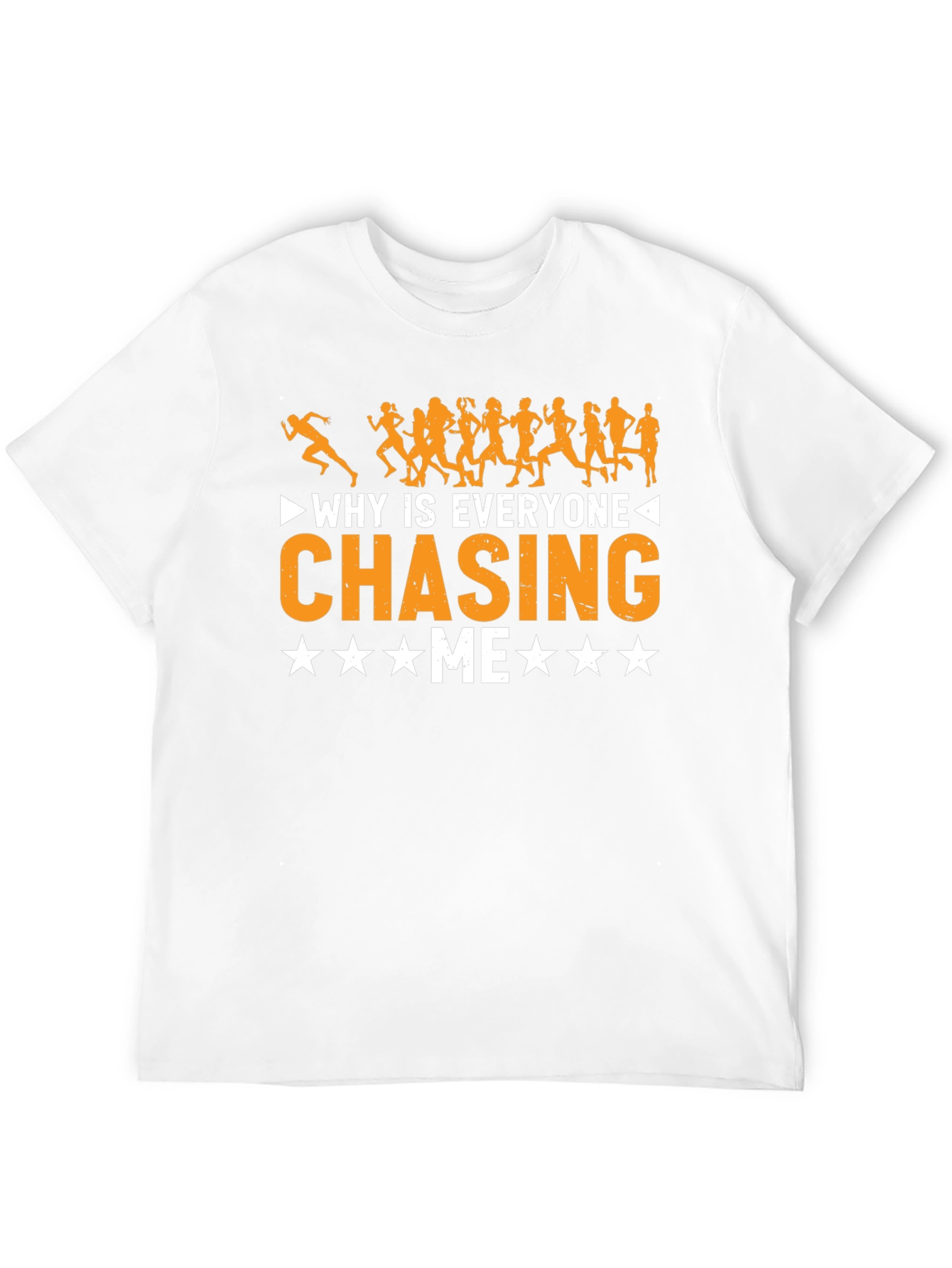 Why Is Everyone Chasing Me Funny Running T-Shirt