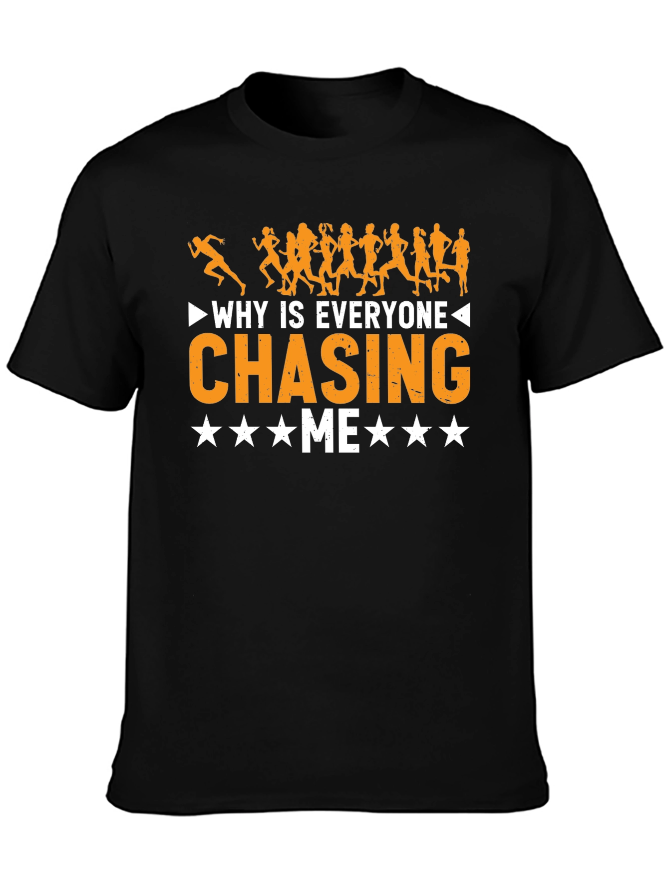 Why Is Everyone Chasing Me Funny Running T-Shirt