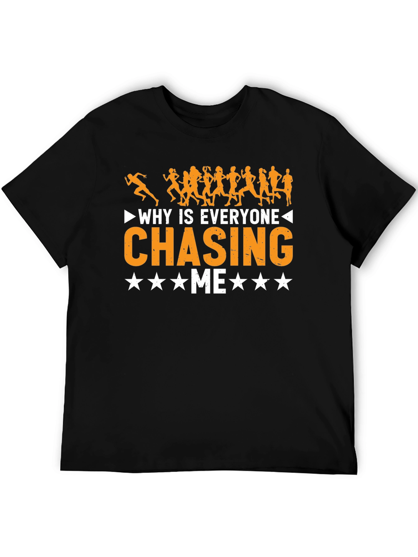 Why Is Everyone Chasing Me Funny Running T-Shirt