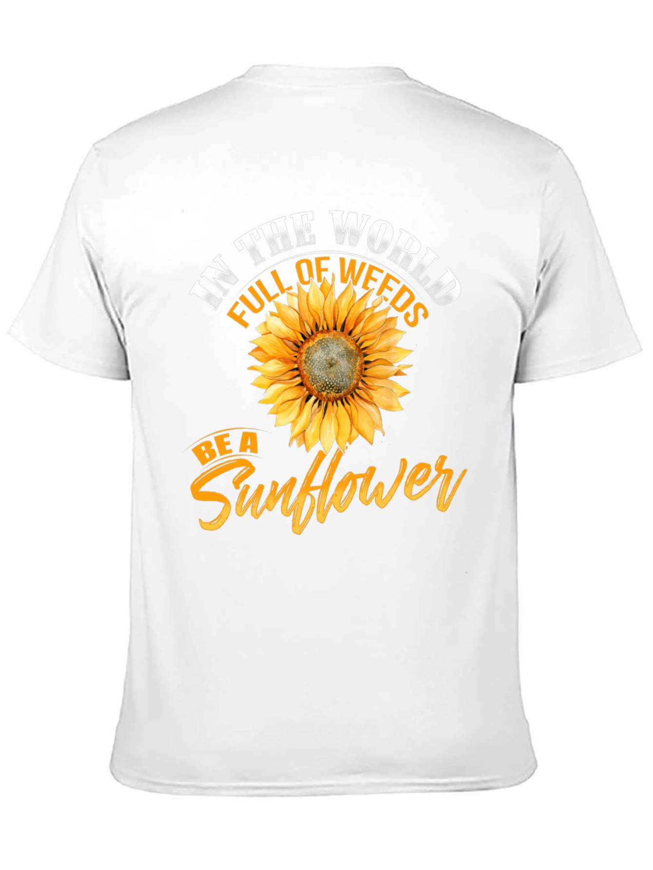 Be a Sunflower T-Shirt - Inspirational Graphic Tee