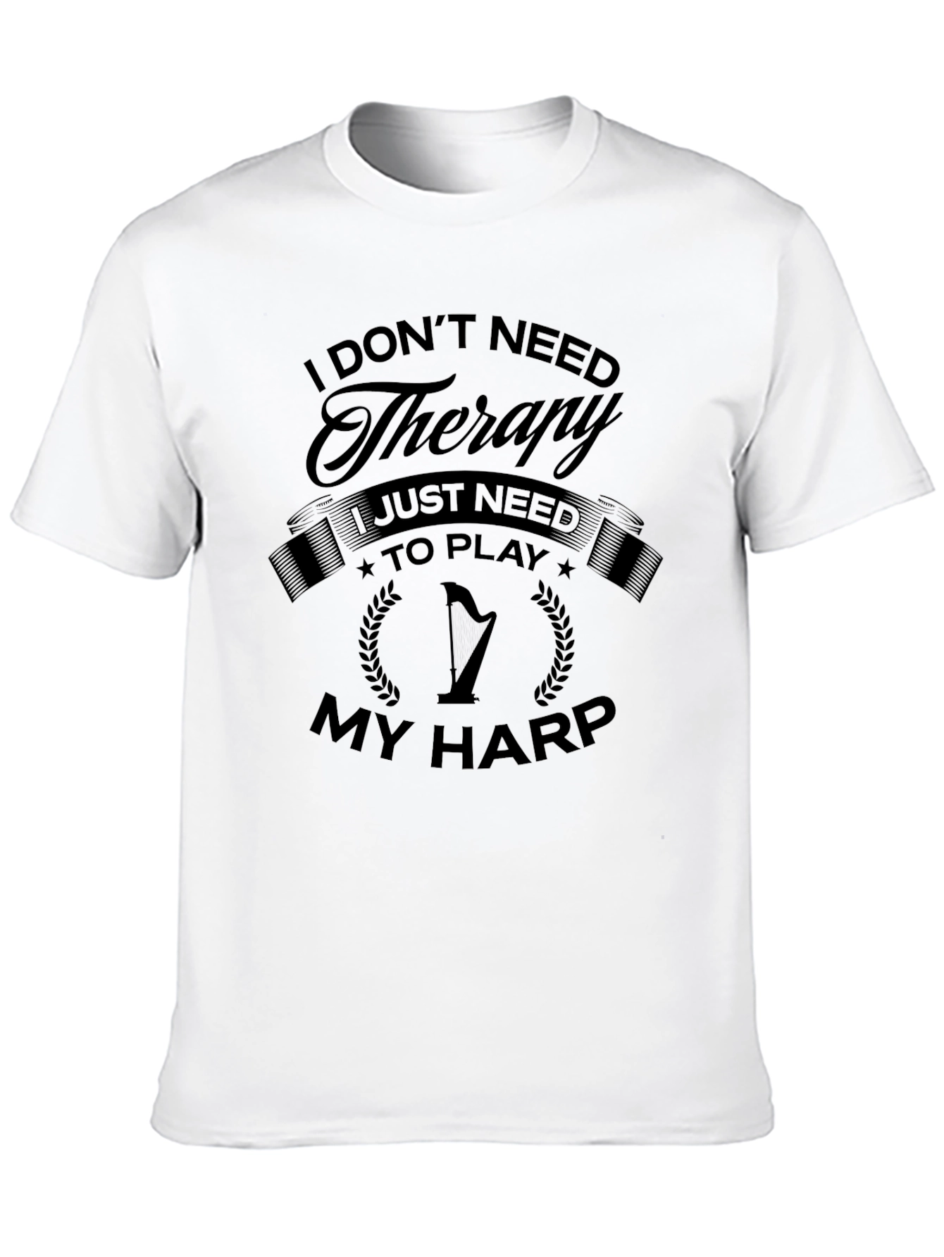I Dont Need Therapy I Need Harp T-Shirt