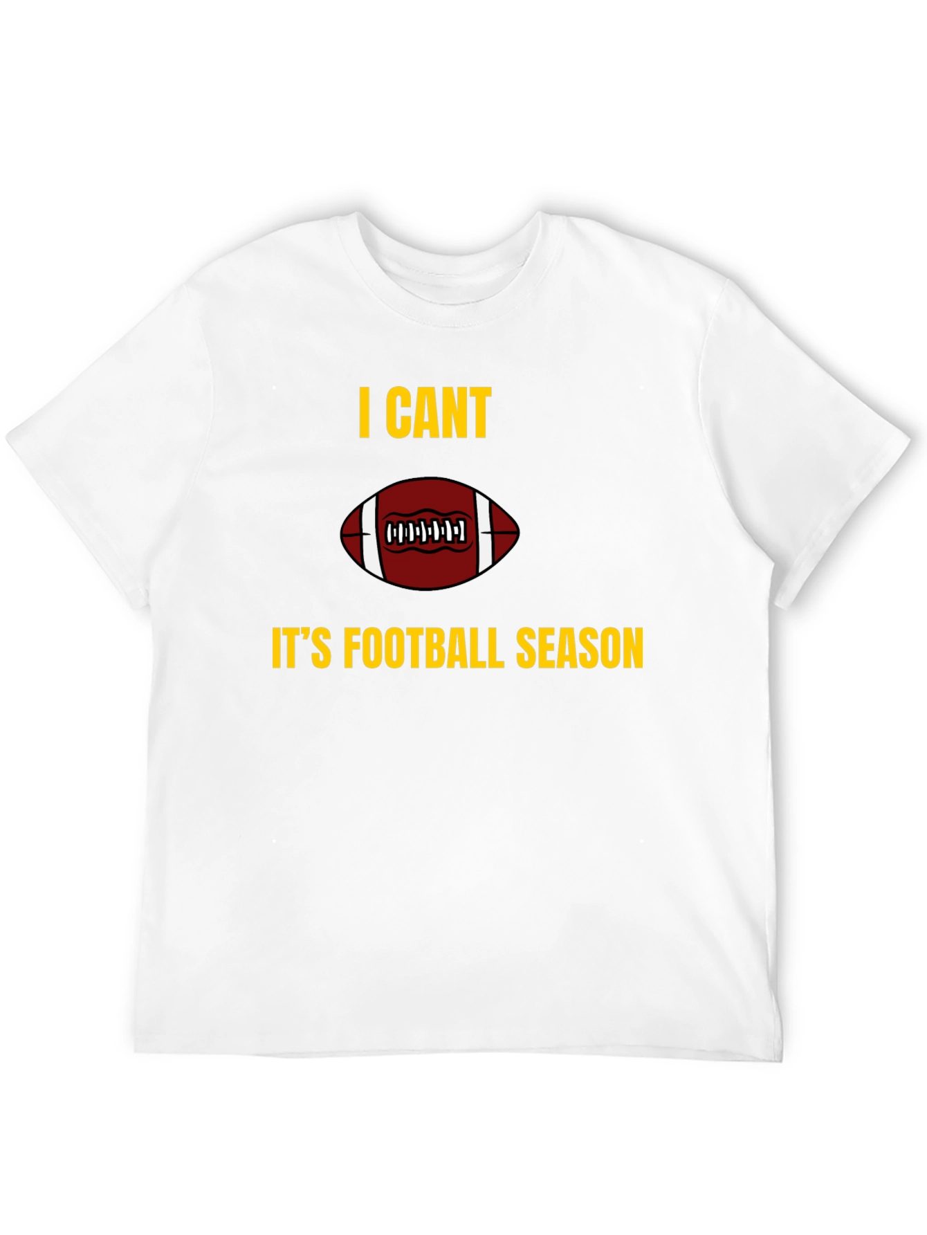 I Cant Its Football Season Graphic T-Shirt