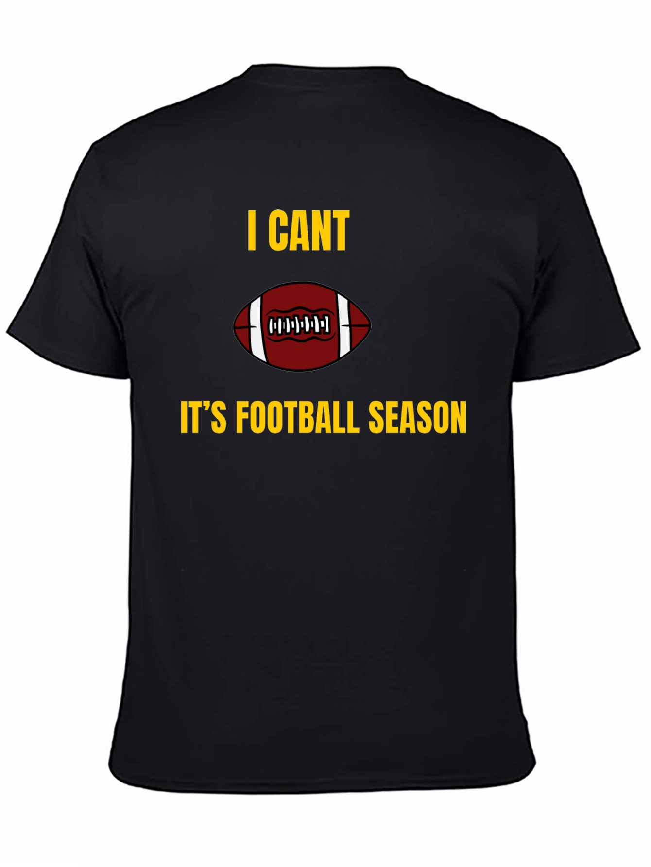 I Cant Its Football Season Graphic T-Shirt