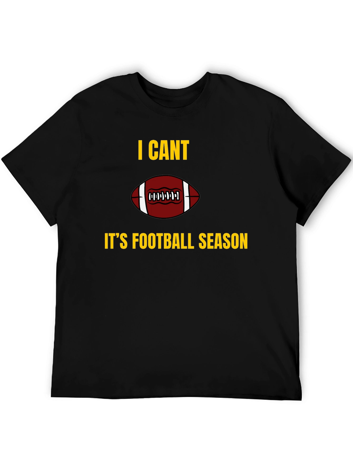 I Cant Its Football Season Graphic T-Shirt