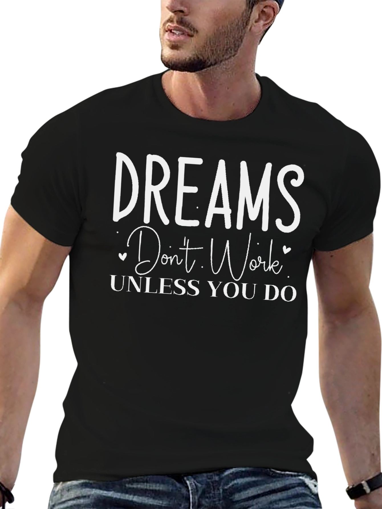 Dreams Dont Work Unless You Do T-Shirt