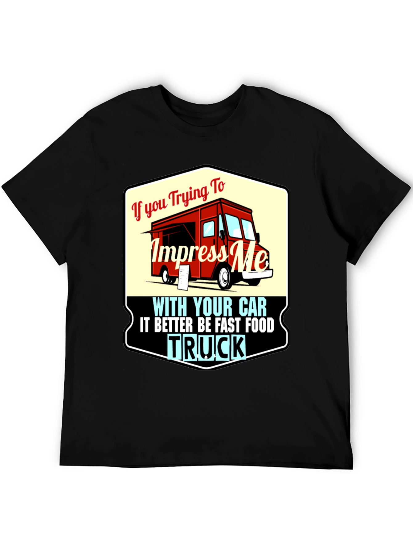 Impress Me With Your Food Truck T-Shirt