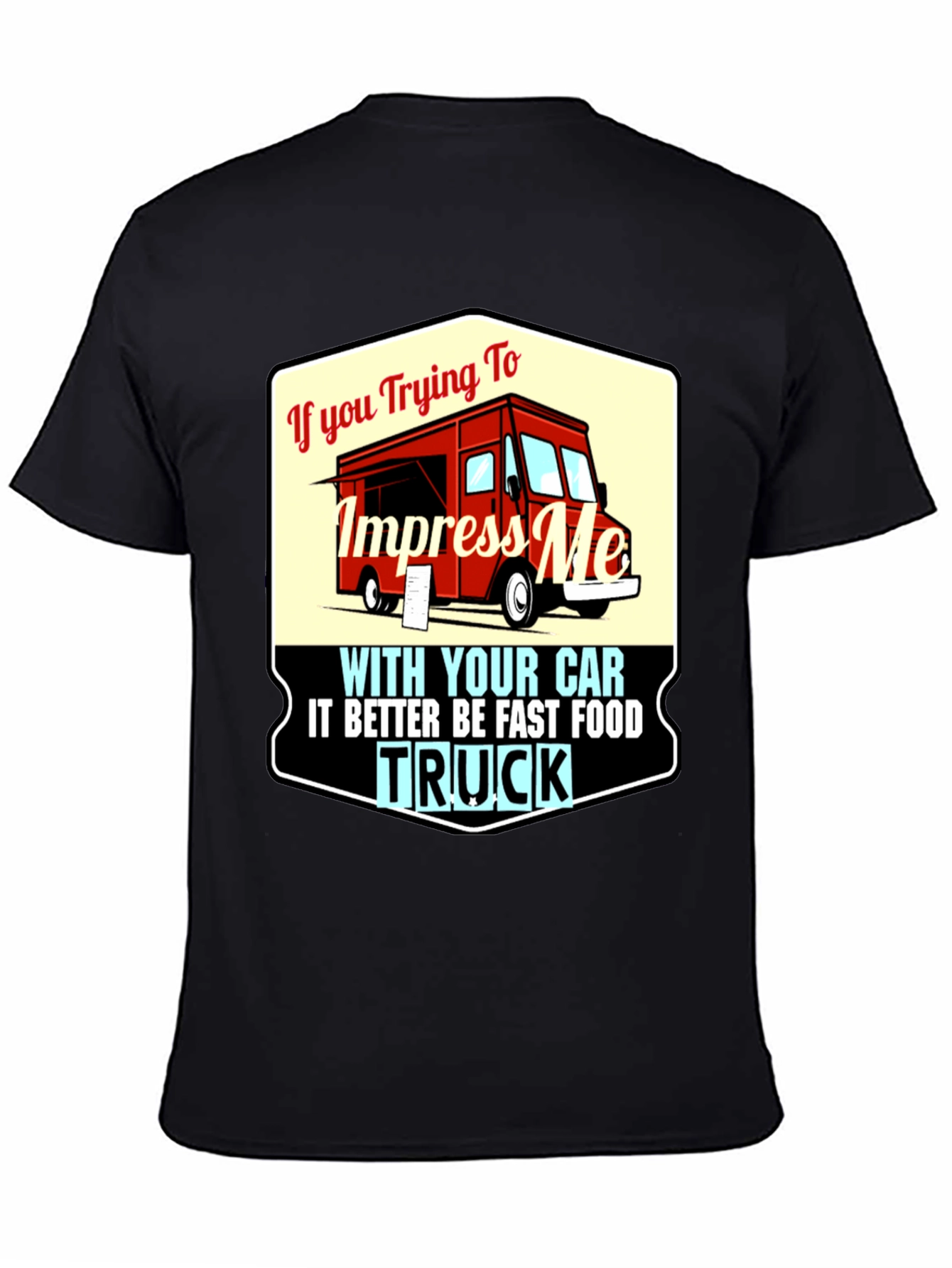 Impress Me With Your Food Truck T-Shirt