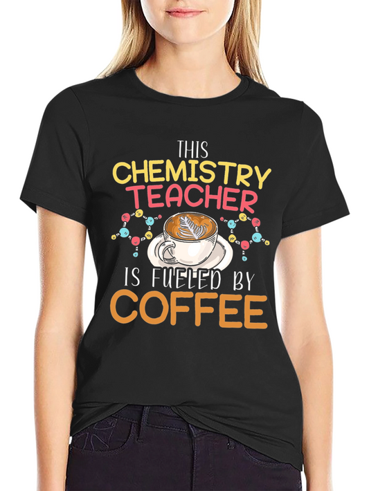 Chemistry Teacher Fuel Coffee T-Shirt
