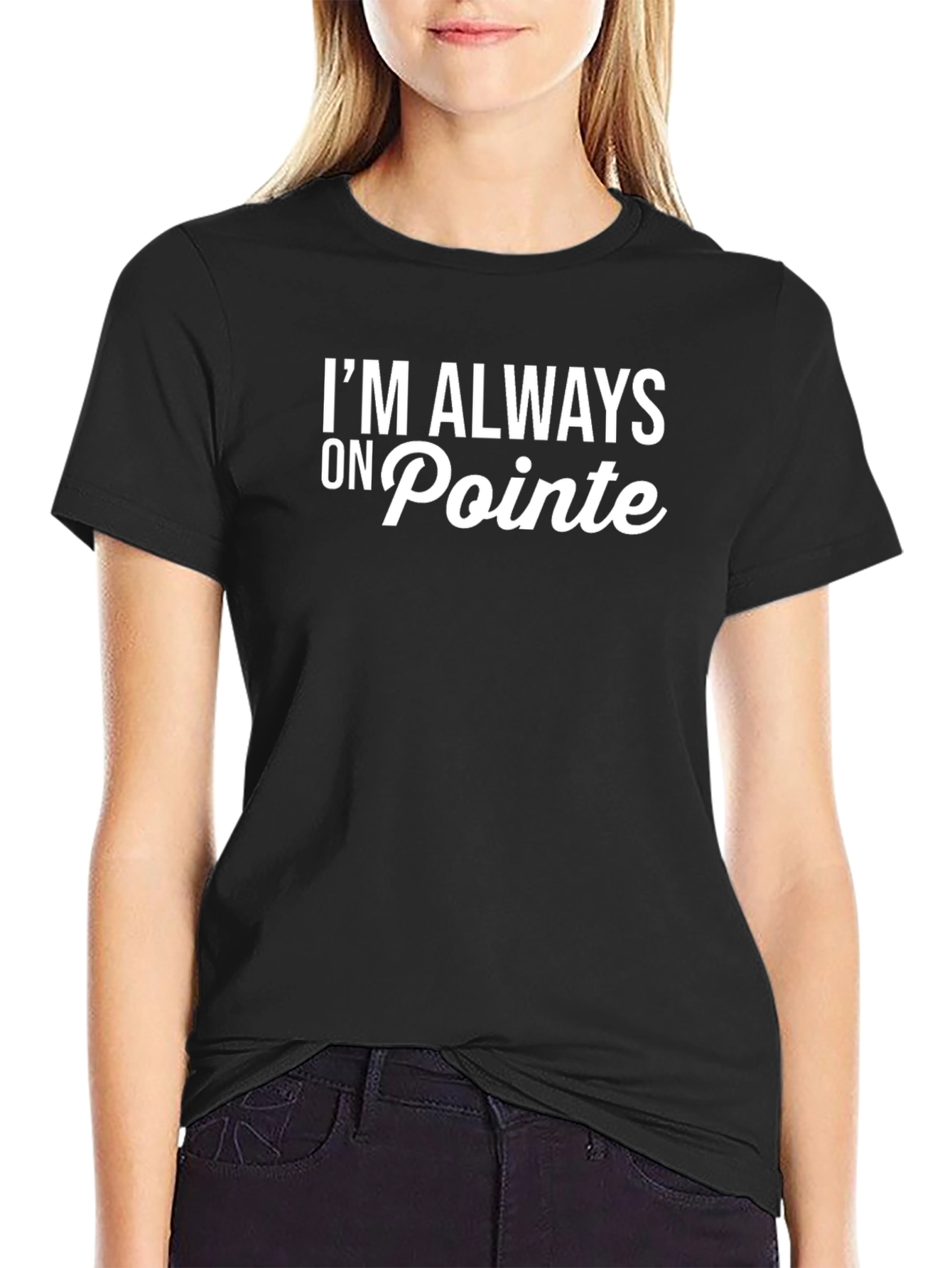 Im Always on Pointe Black T-Shirt
