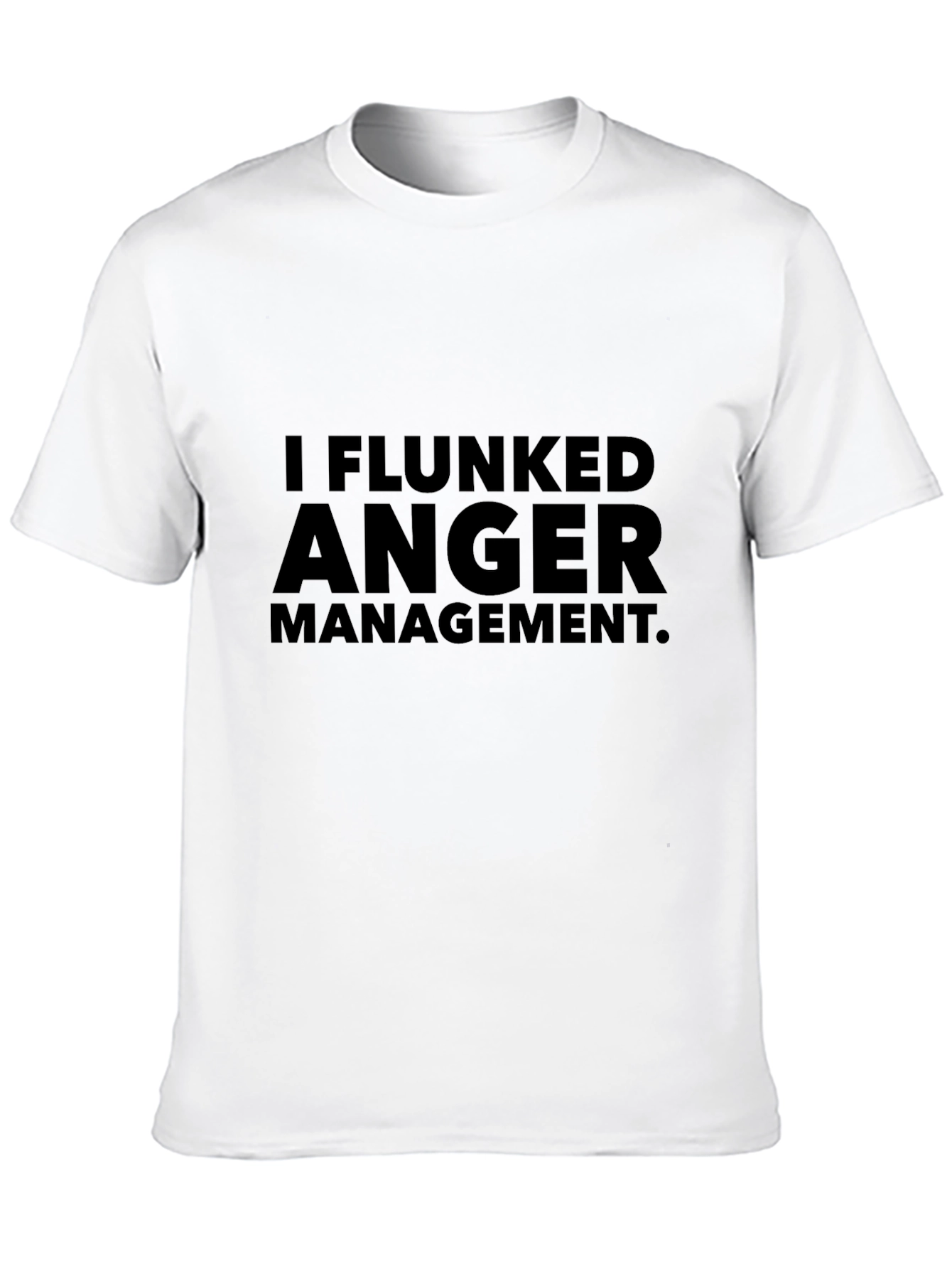I Flunked Anger Management T-Shirt