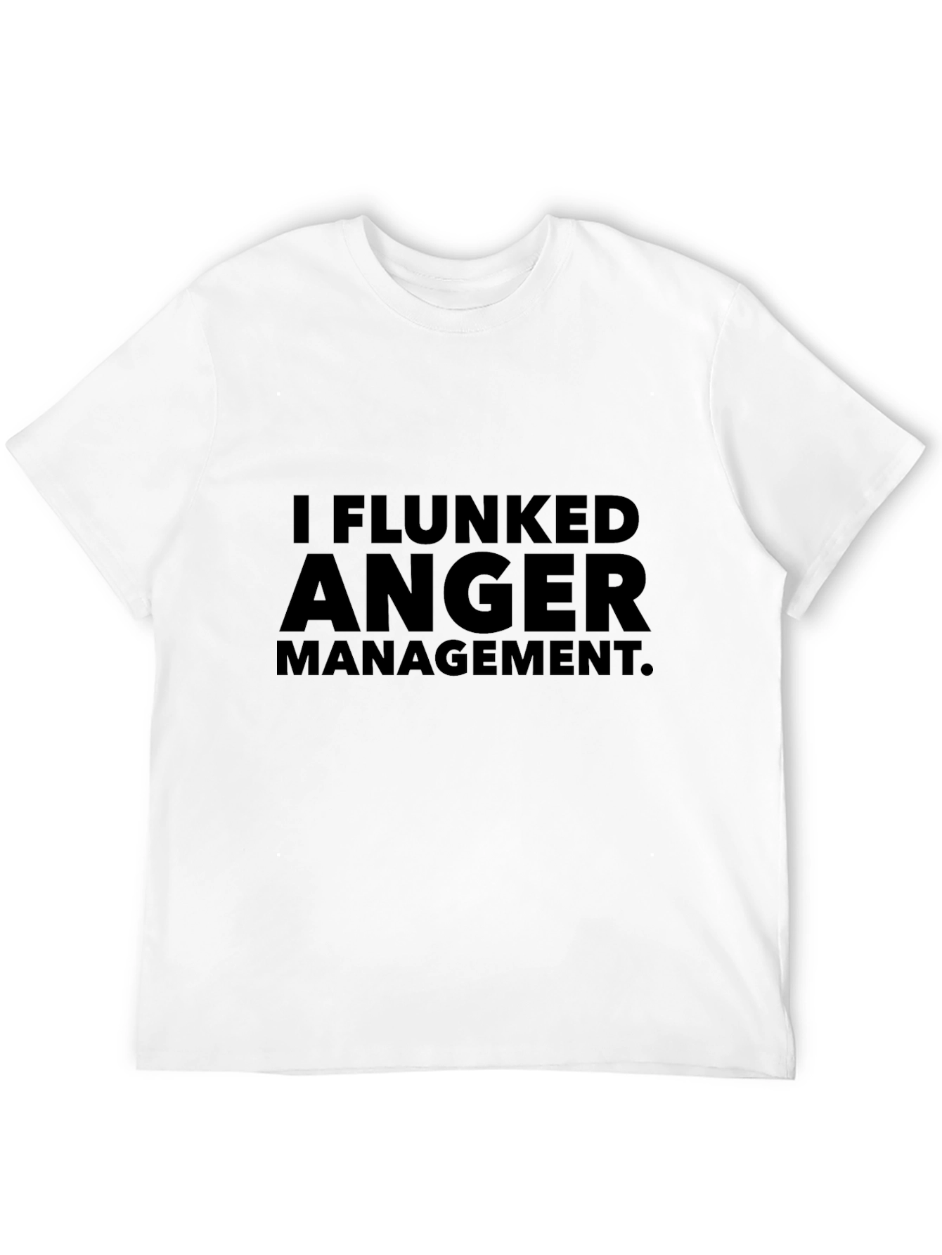 I Flunked Anger Management T-Shirt