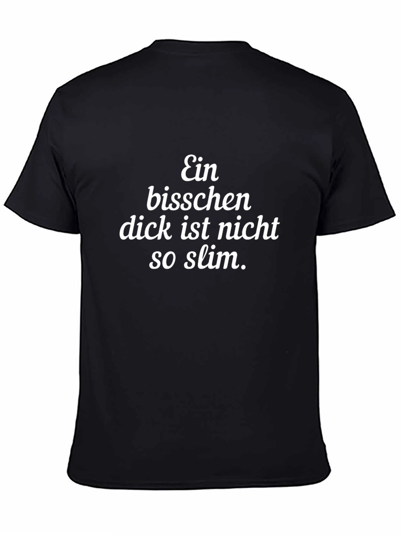 Ein Bisschen Dick T-Shirt Funny Slogan Tee