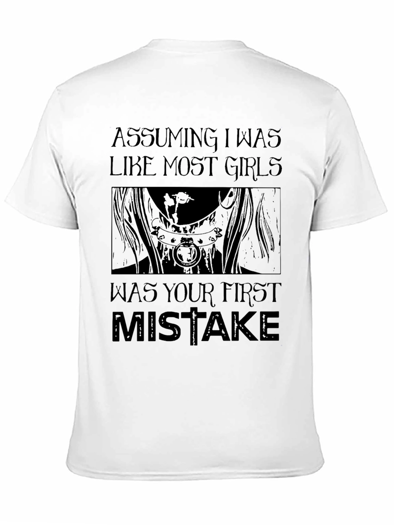 Assuming I Was Like Most Girls T-Shirt