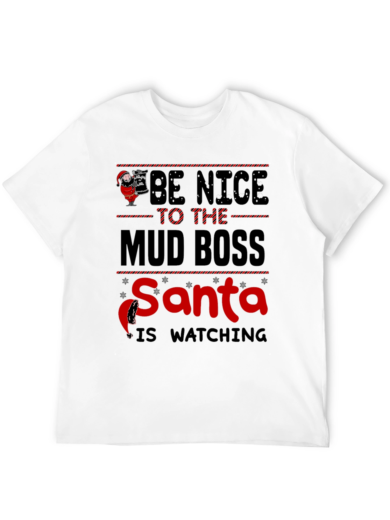Be Nice to The Mud Boss Santa Graphic T-Shirt