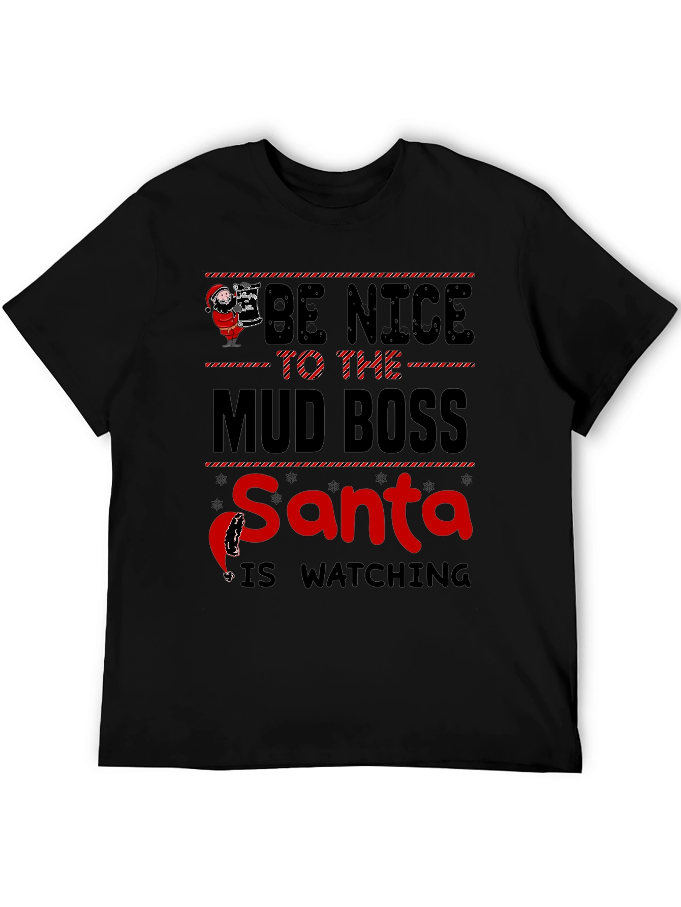 Be Nice to The Mud Boss Santa Graphic T-Shirt